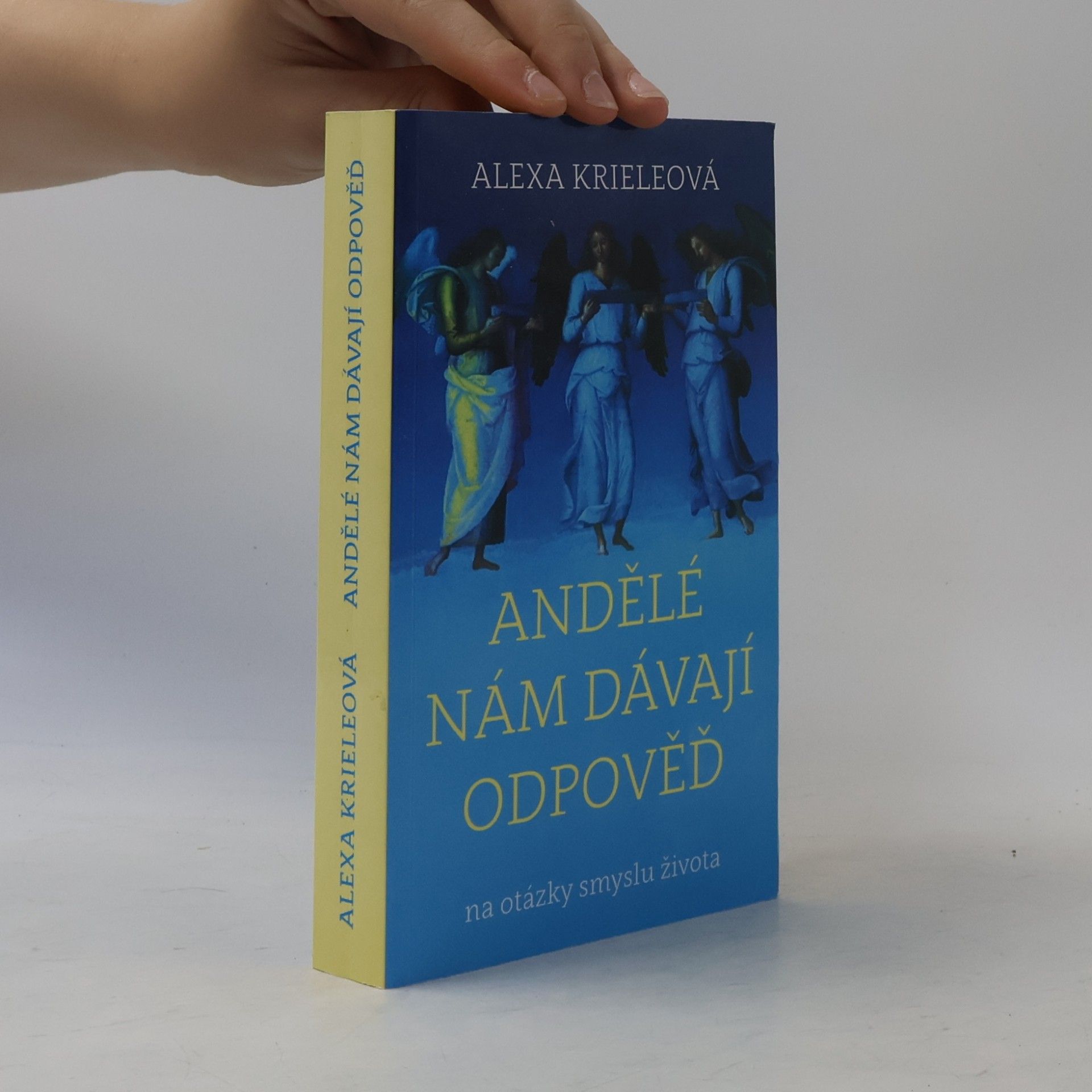 Alexa Kriele Andělé nám dávají odpověď na otázky smyslu života