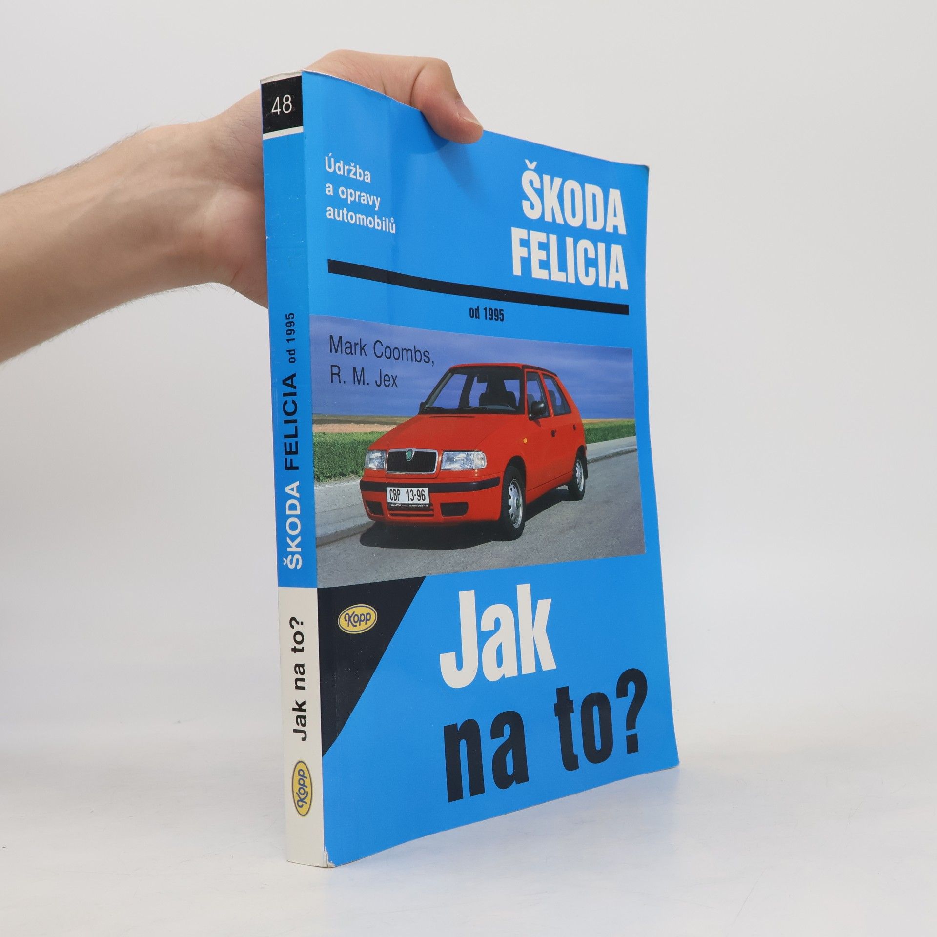 Robert M. Jex Jak na to? Údržba a opravy automobilů Škoda Felicia