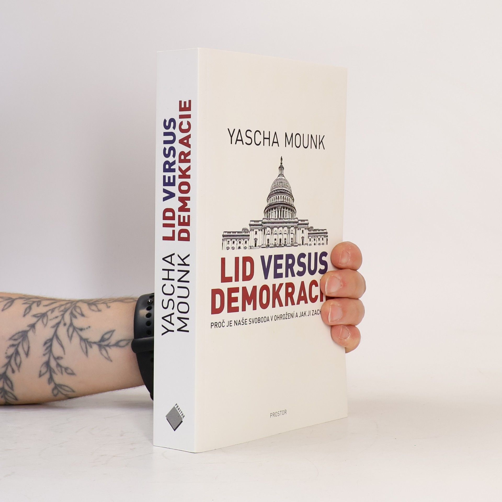Yascha Mounk Lid versus demokracie: Proč je naše svoboda v ohrožení a jak ji zachránit