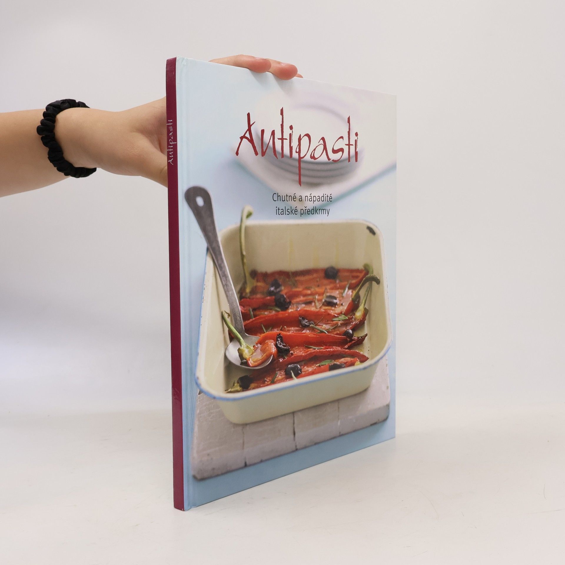 Autorenkollektiv Antipasti: Chutné a nápadité italské předkrmy