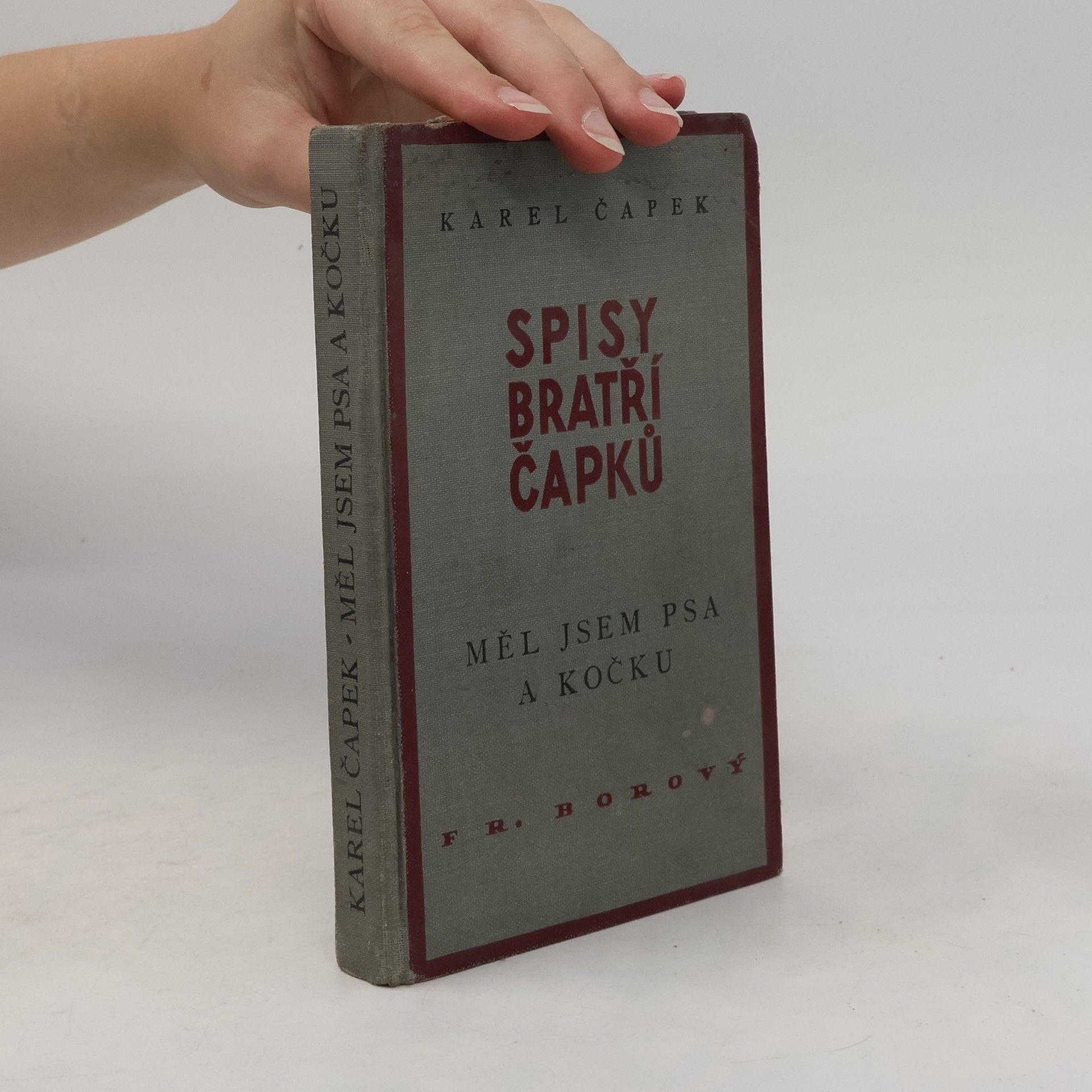 Karel Čapek Spisy bratří Čapků. Měl jsem psa a kočku