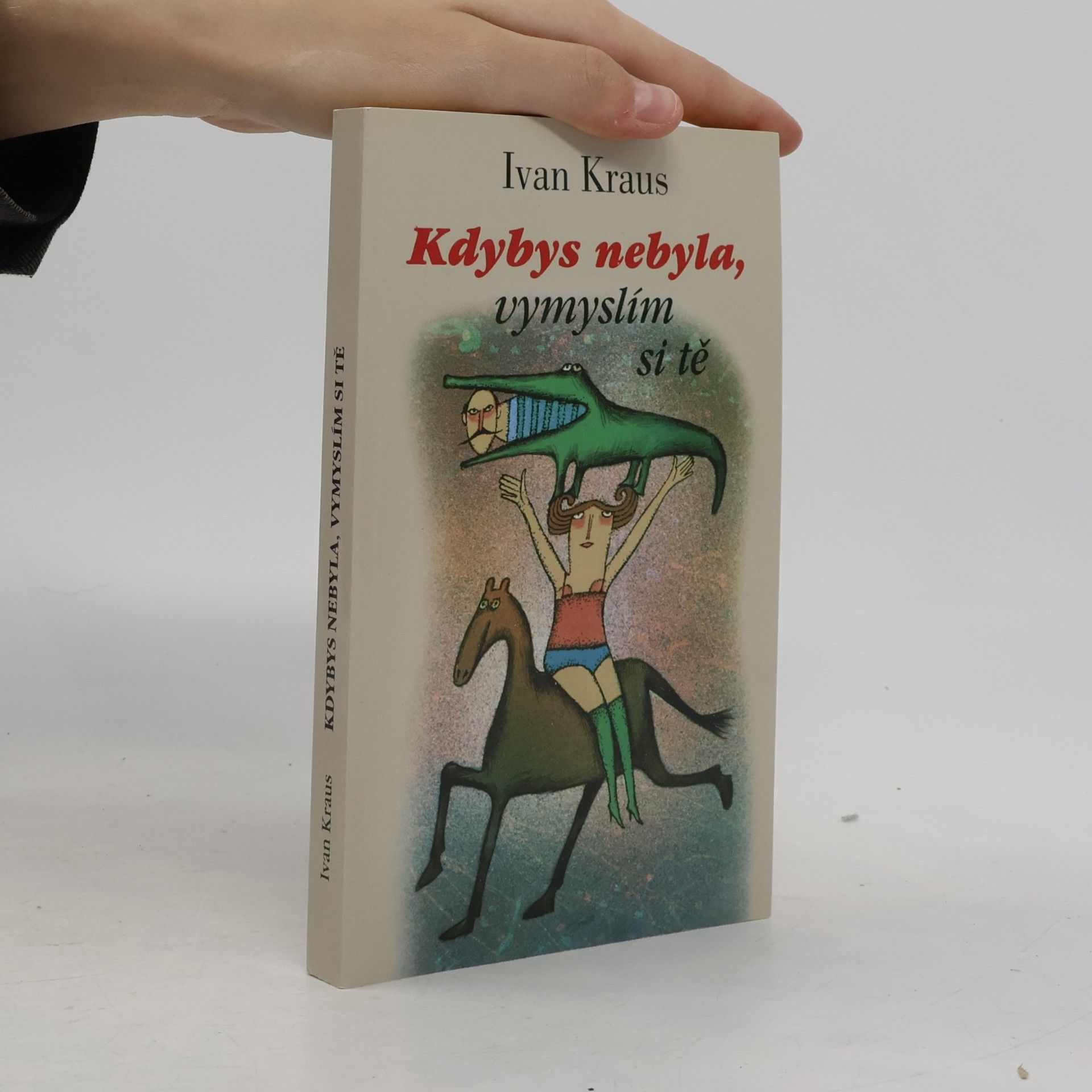 Ivan Kraus Kdybys nebyla, vymyslím si tě