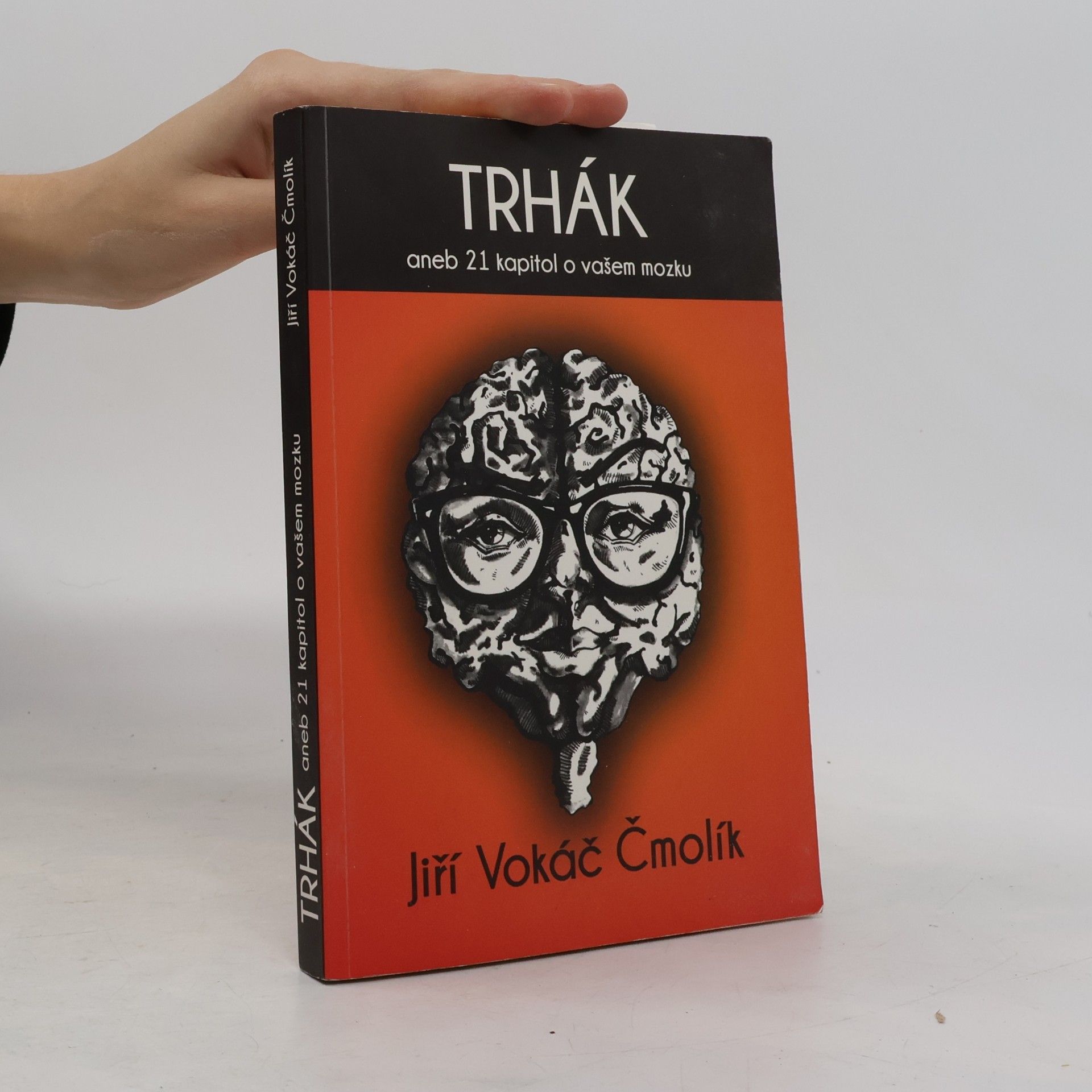 Jiří Vokáč Čmolík Trhák aneb 21 kapitol o vašem mozku