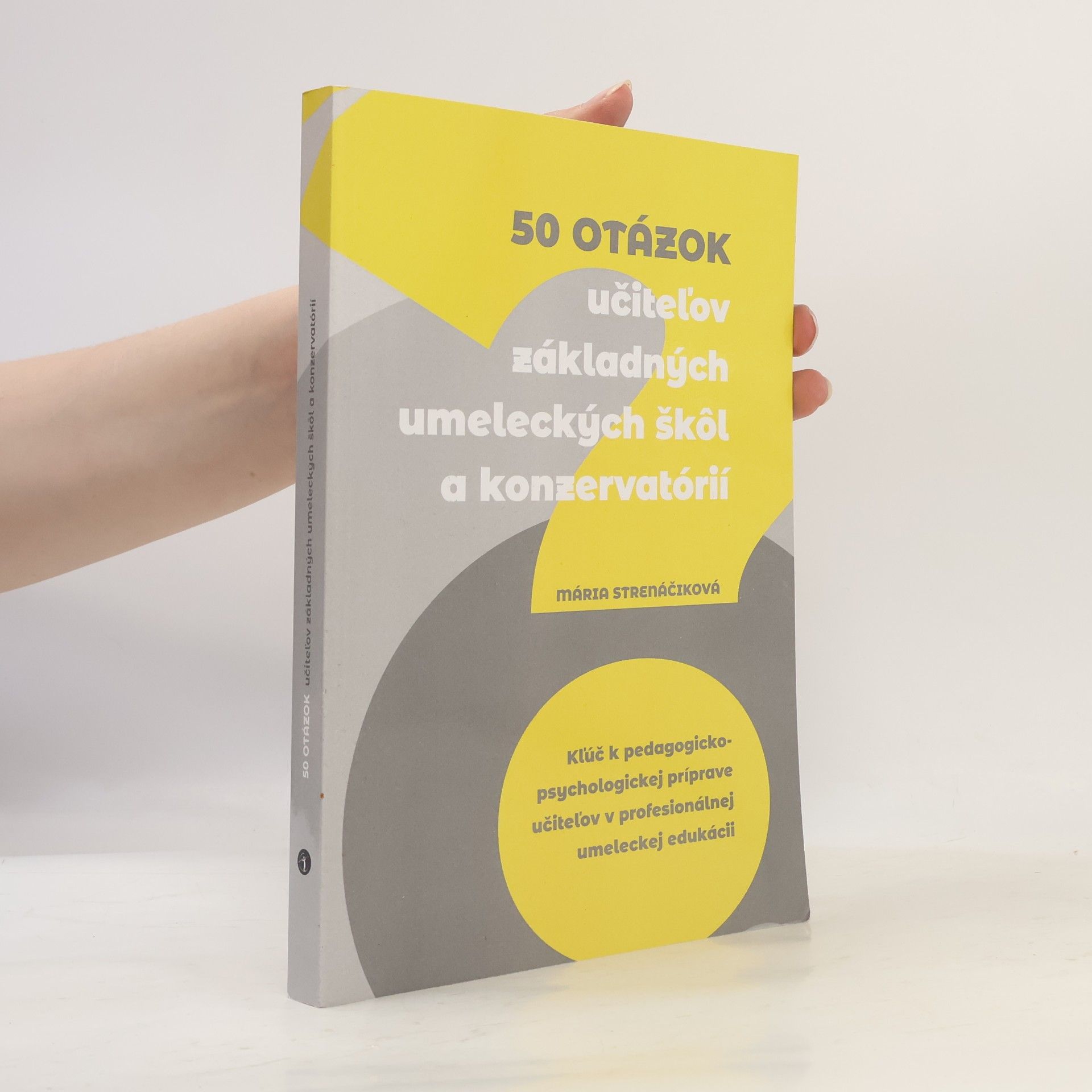 Mária Strenáčiková 50 otázok učiteľov základných umeleckých škôl a konzervatórií