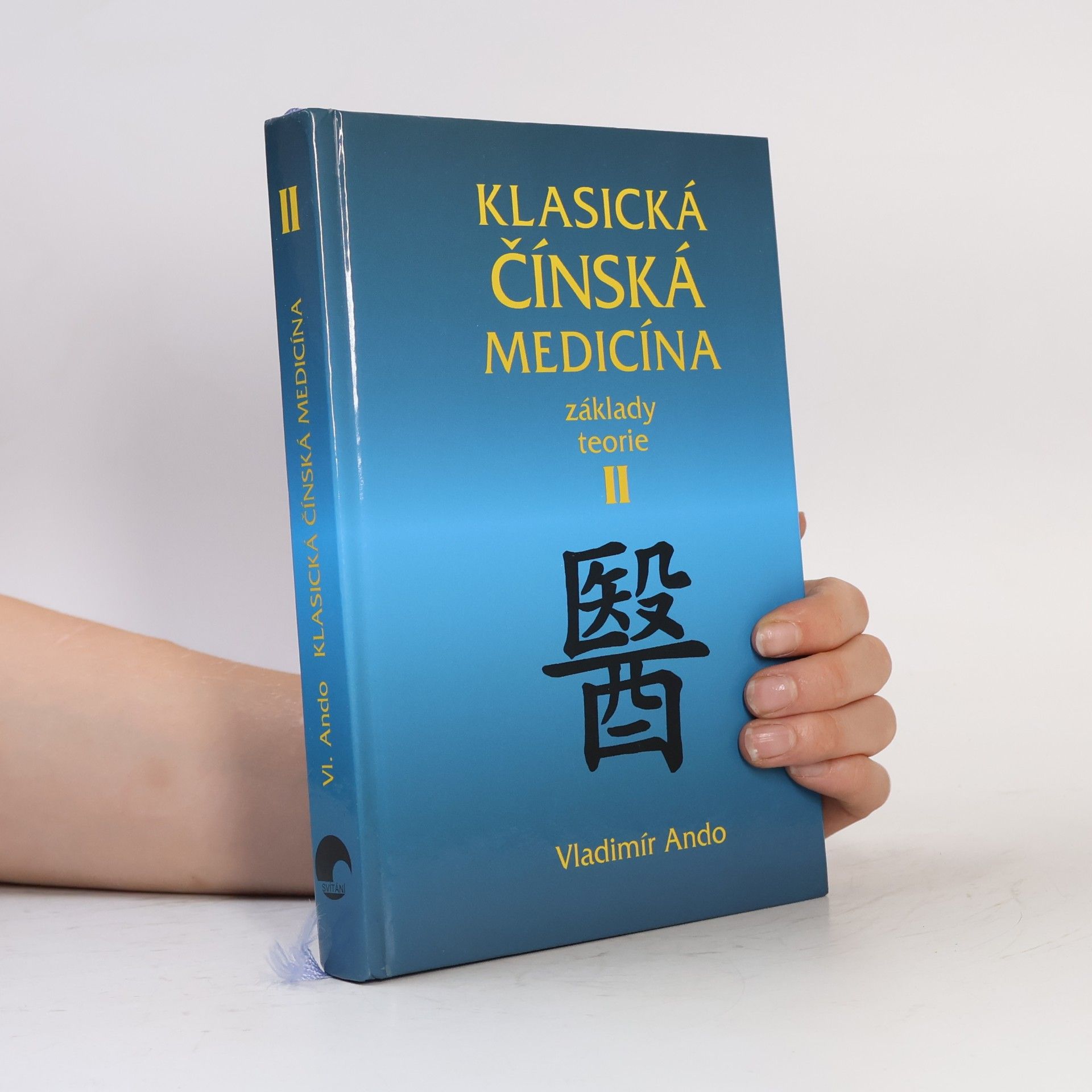 Vladimír Ando Klasická čínská medicína - Základy teorie II.