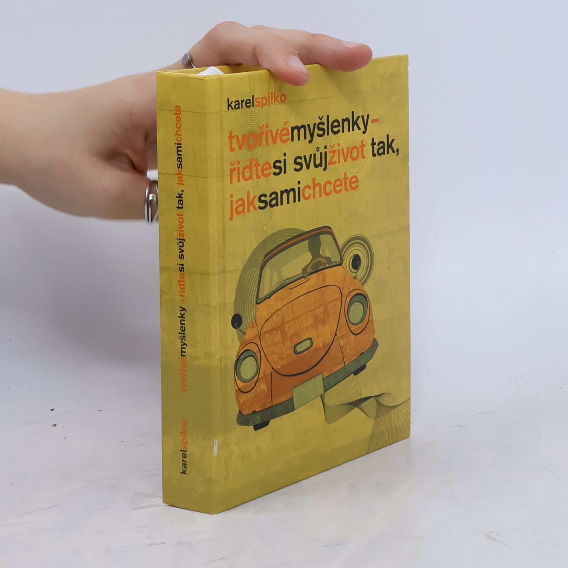 Karel Spilko Tvořivé myšlenky : řiďte si svůj život tak, jak sami chcete