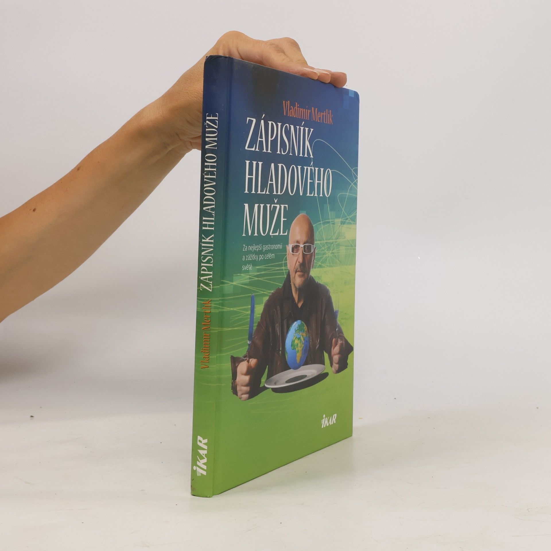 Vladimír Mertlík Zápisník hladového muže: Za nejlepší gastronomií a zážitky po celém světě