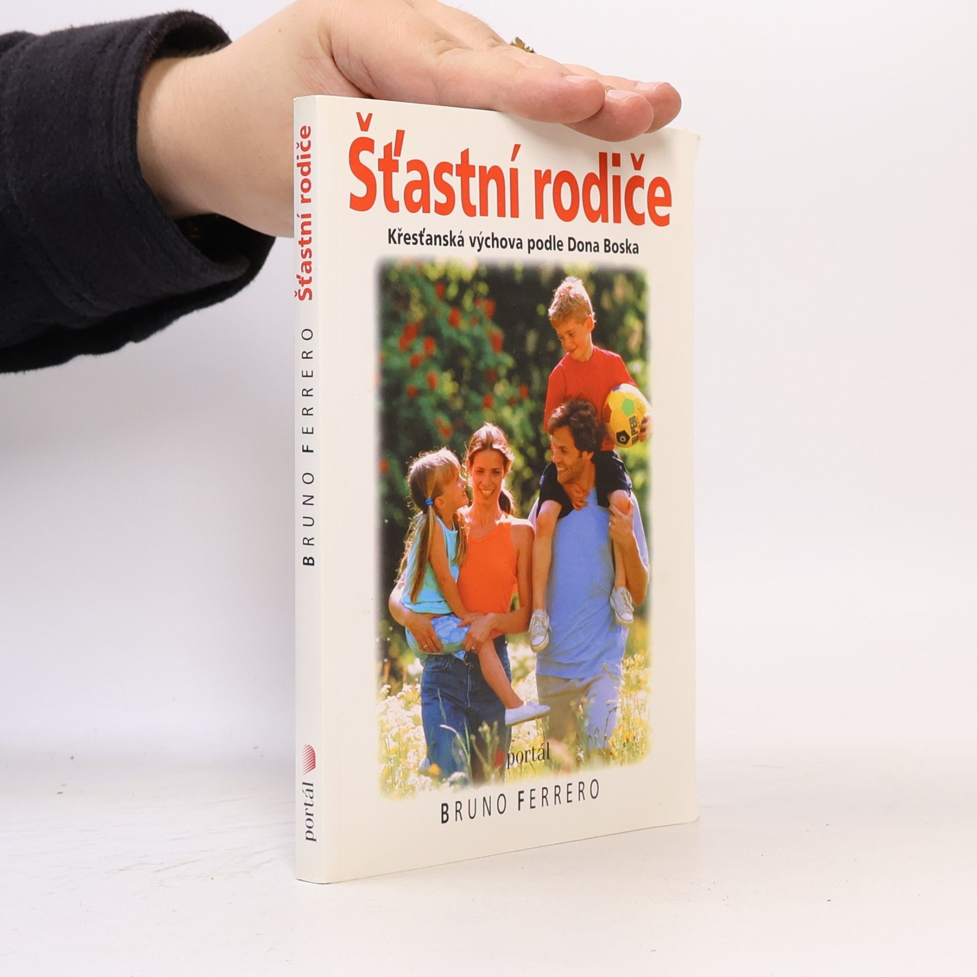 Bruno Ferrero Šťastní rodiče : [křesťanská výchova podle Dona Boska]