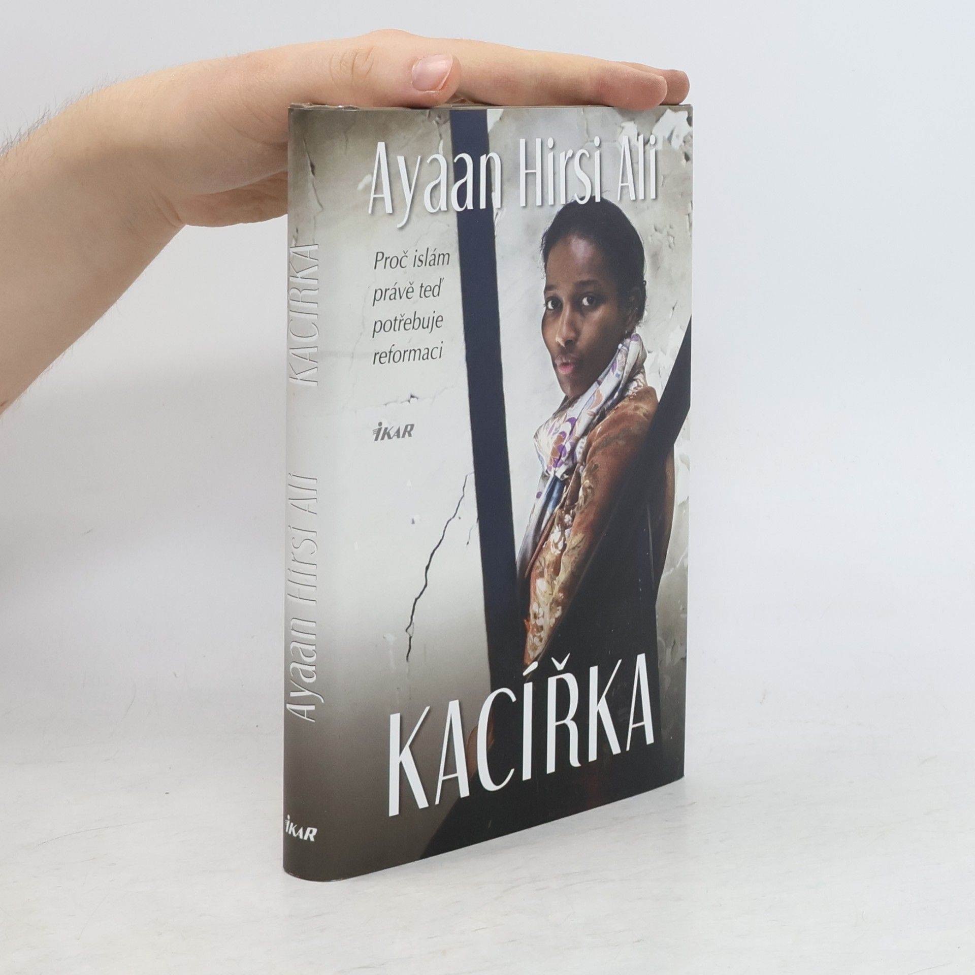 Ayaan Hirsi Ali Kacířka. Proč islám právě teď potřebuje reformaci