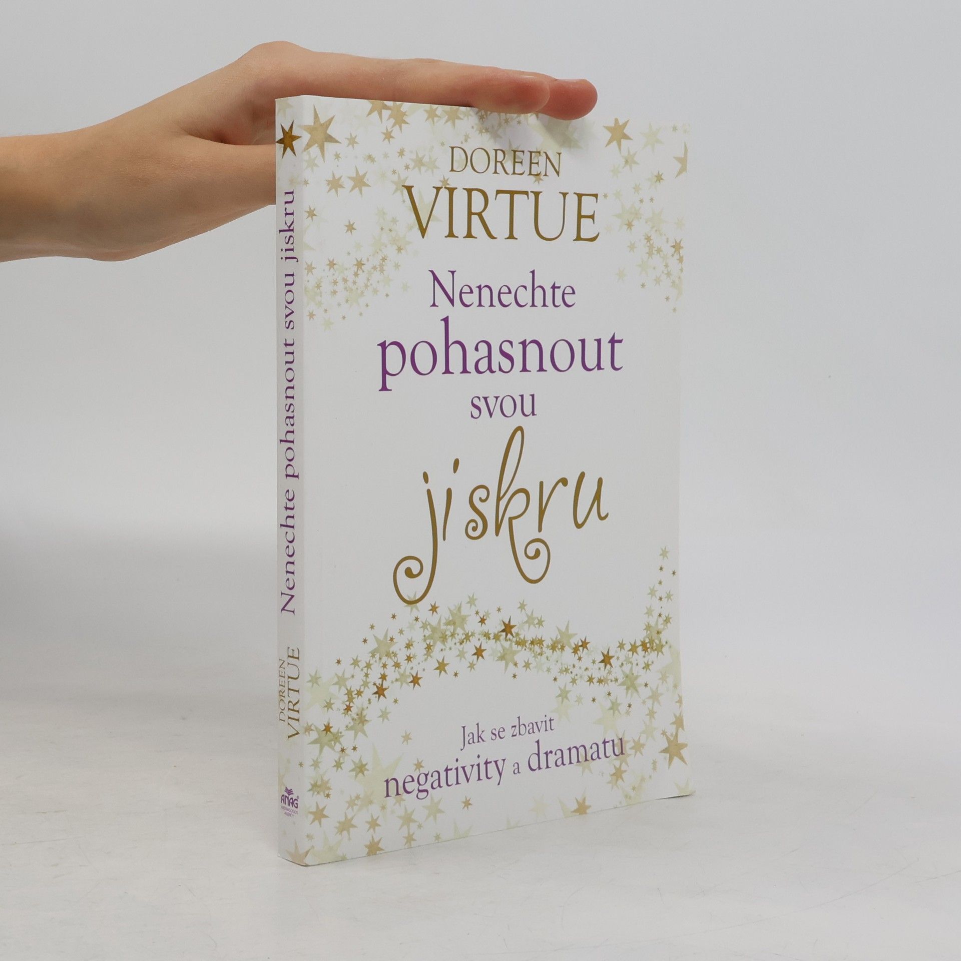 Doreen Virtue Nenechte pohasnout svou jiskru: Jak se zbavit negativity a dramatu
