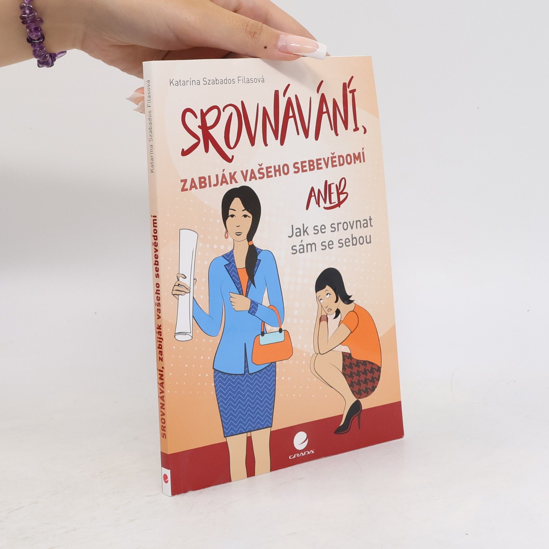 Katarína Szabados Filasová Srovnávání, zabiják vašeho sebevědomí, aneb, Jak se srovnat sám se sebou