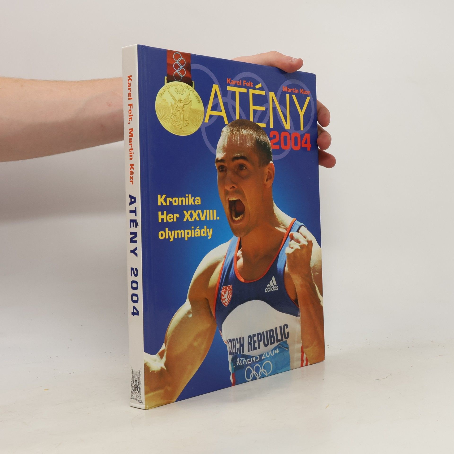 Karel Felt Atény 2004. Kronika her XXVIII. olympiády