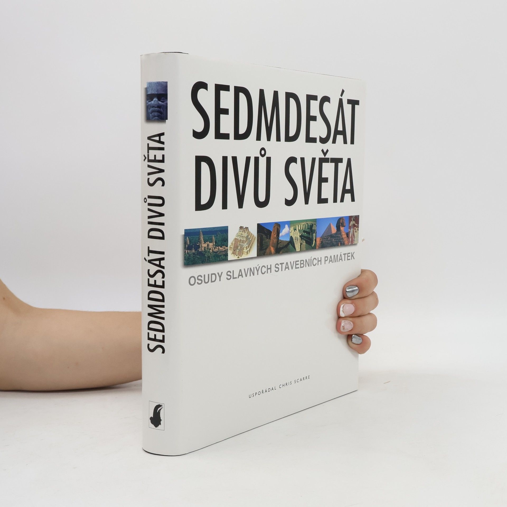 Christopher Scarre Sedmdesát divů světa. Osudy slavných stavebních památek