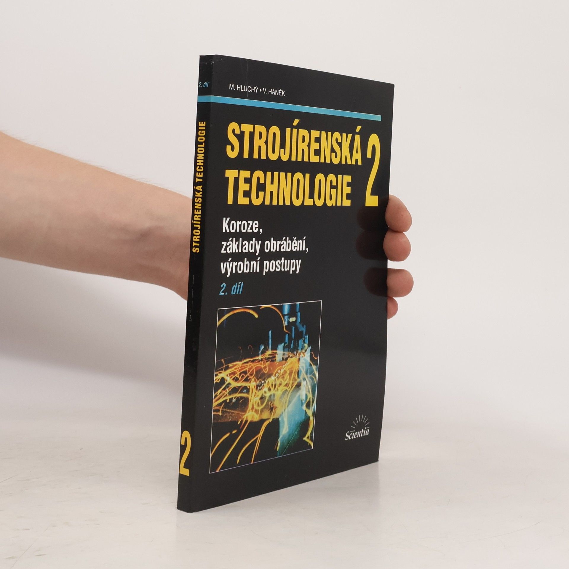 Miroslav Hluchý Strojírenská technologie 2. 2. díl, Koroze, základy obrábění, výrobní postupy