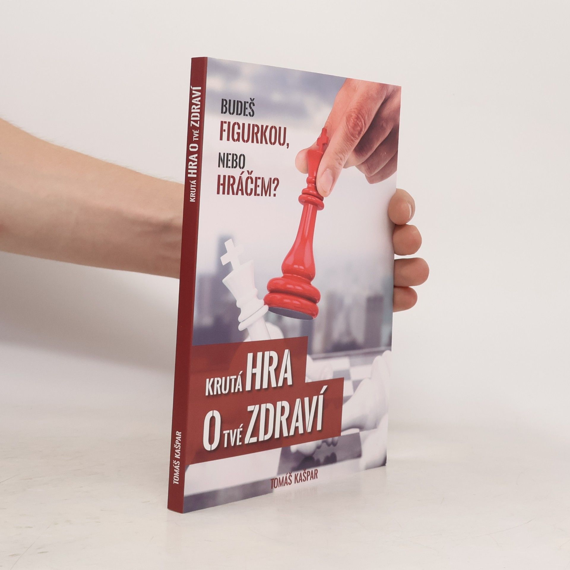 Tomáš Kašpar Krutá hra o tvé zdraví. Budeš figurkou, nebo hráčem?