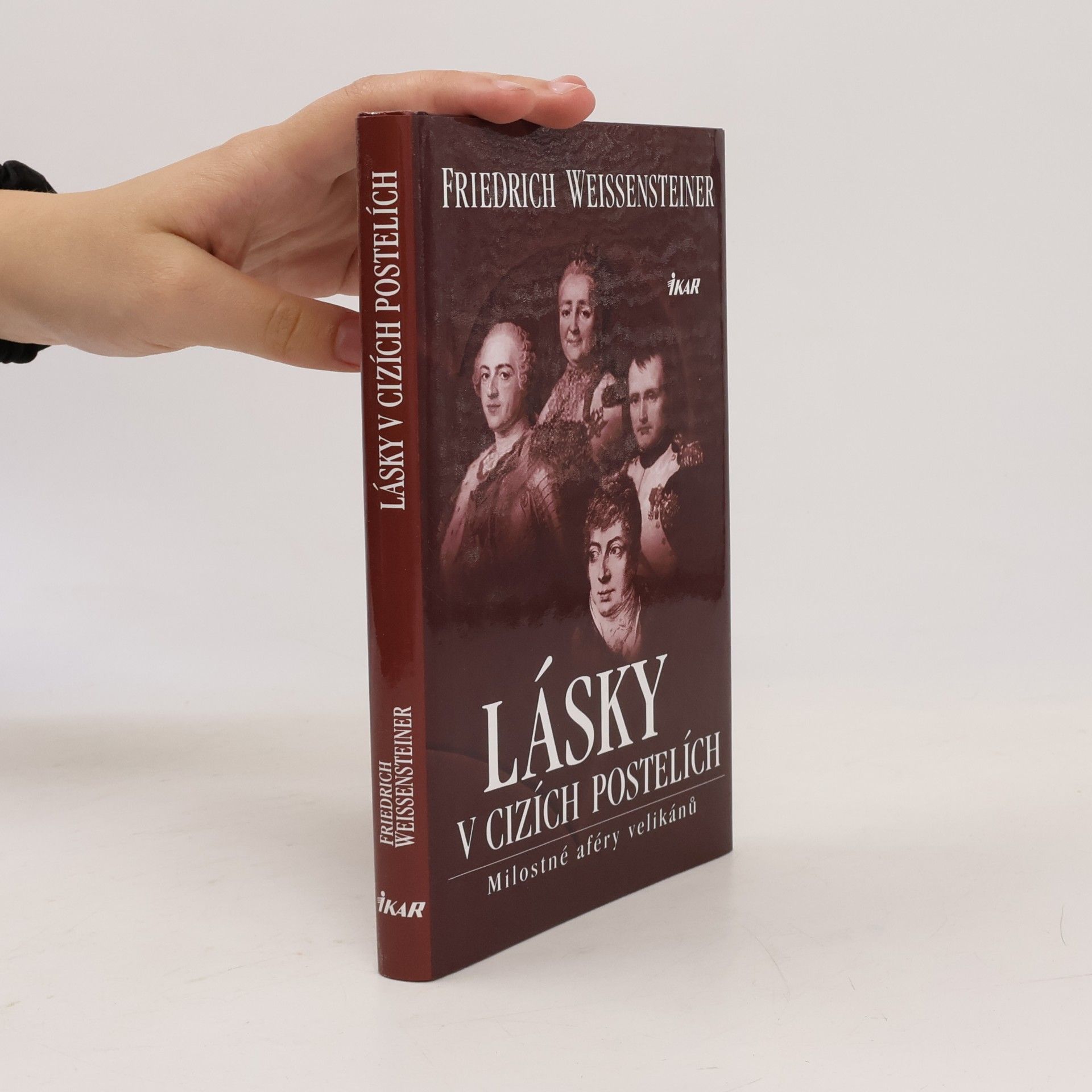 Friedrich Weissensteiner Lásky v cizích postelích: Milostné aféry velikánů