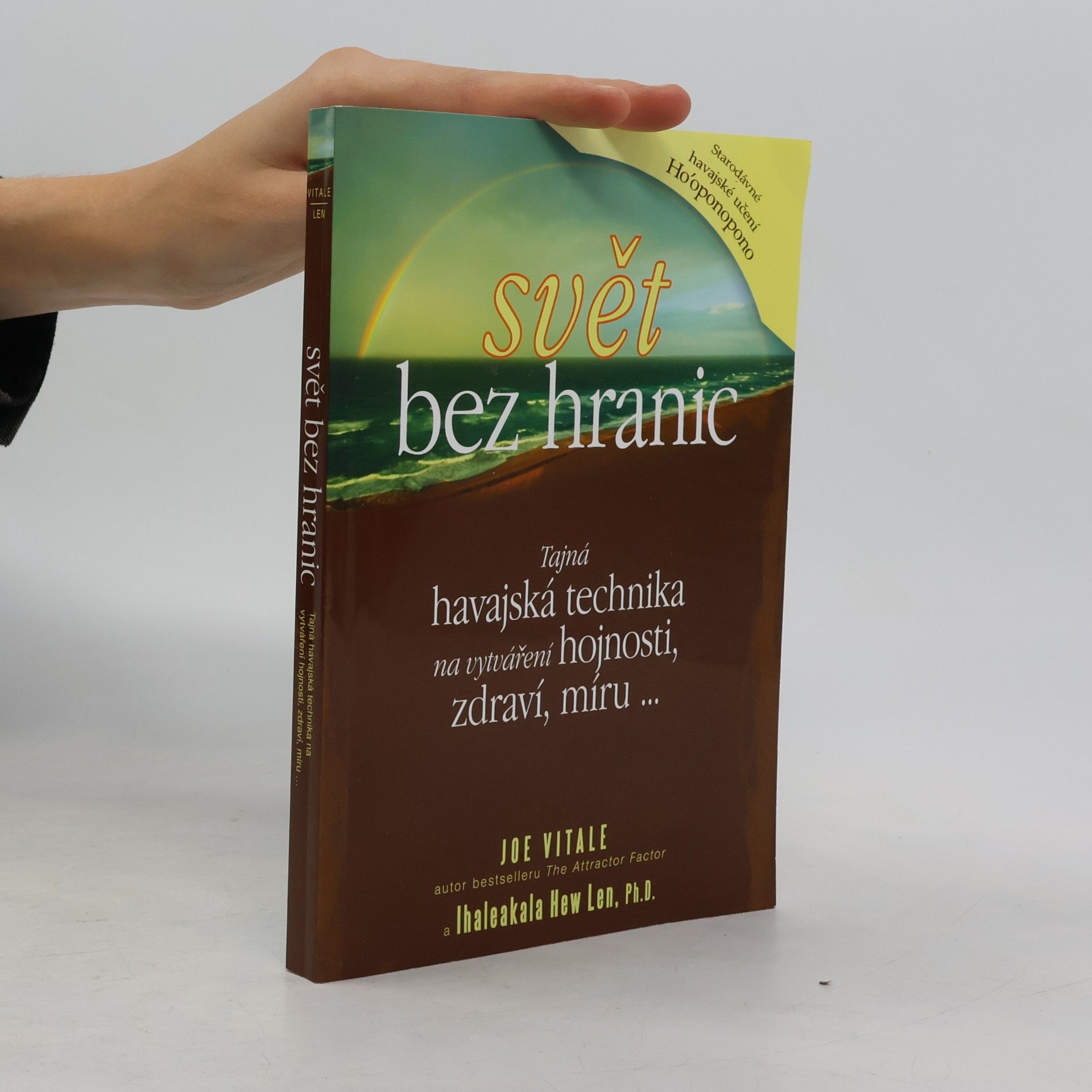 Joe Vitale Svět bez hranic: Tajná havajská technika na vytváření hojnosti, zdraví, míru...
