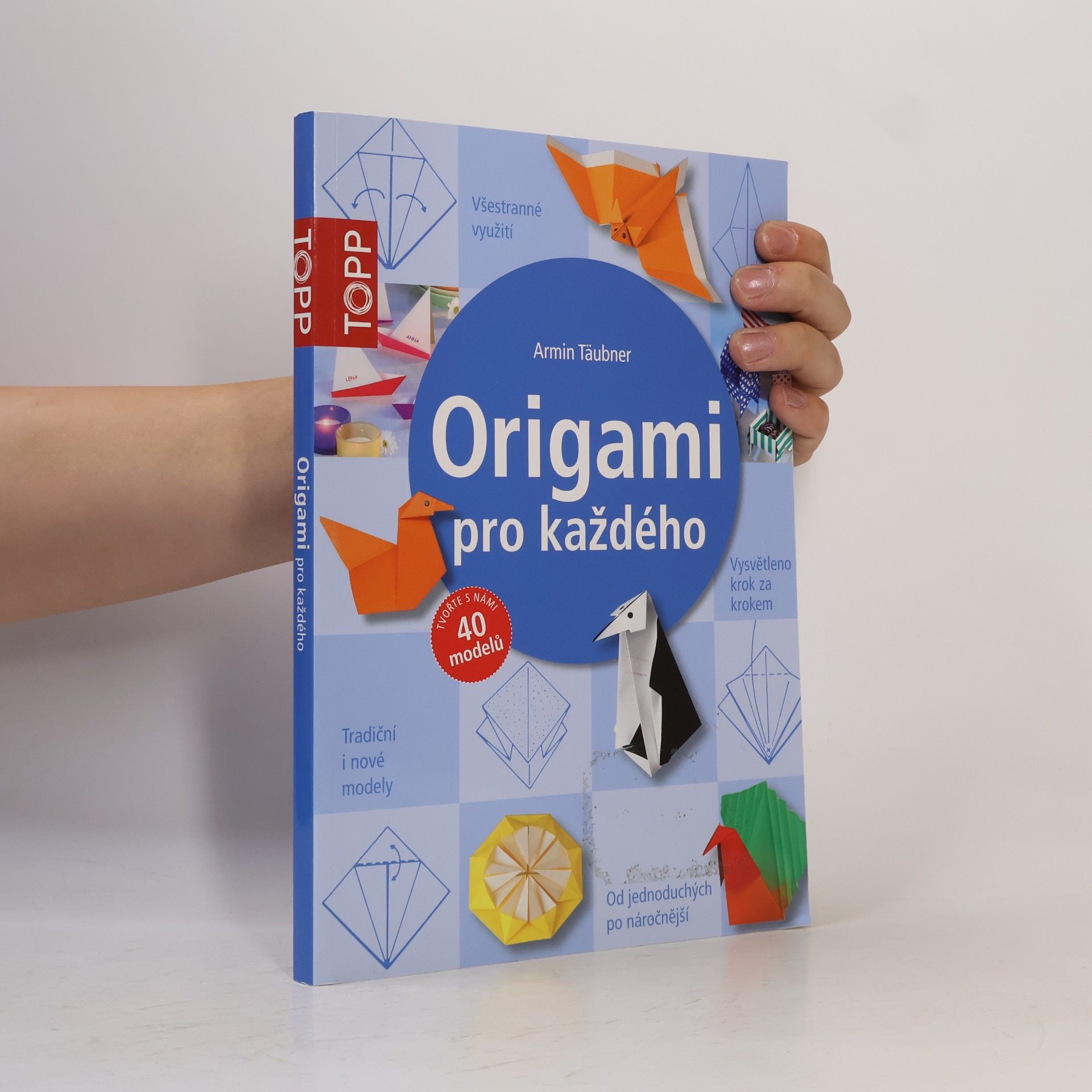 Armin Täubner Origami pro každého : od jednoduchých po náročnější