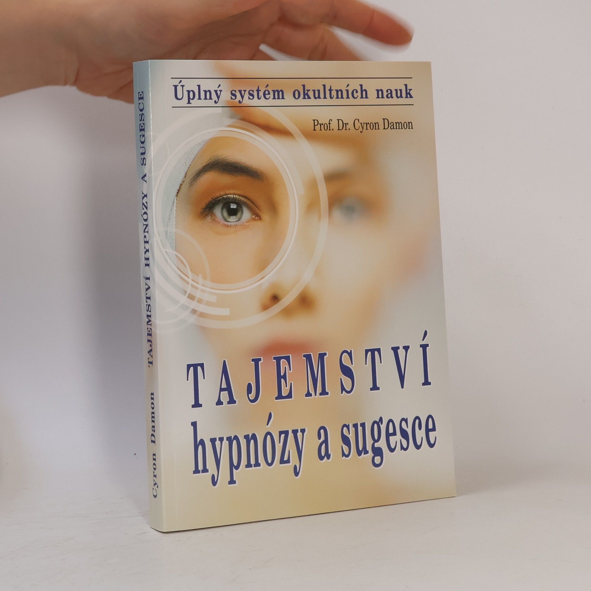 Cyron Damon Tajemství hypnózy a sugesce : úplný systém okultních nauk