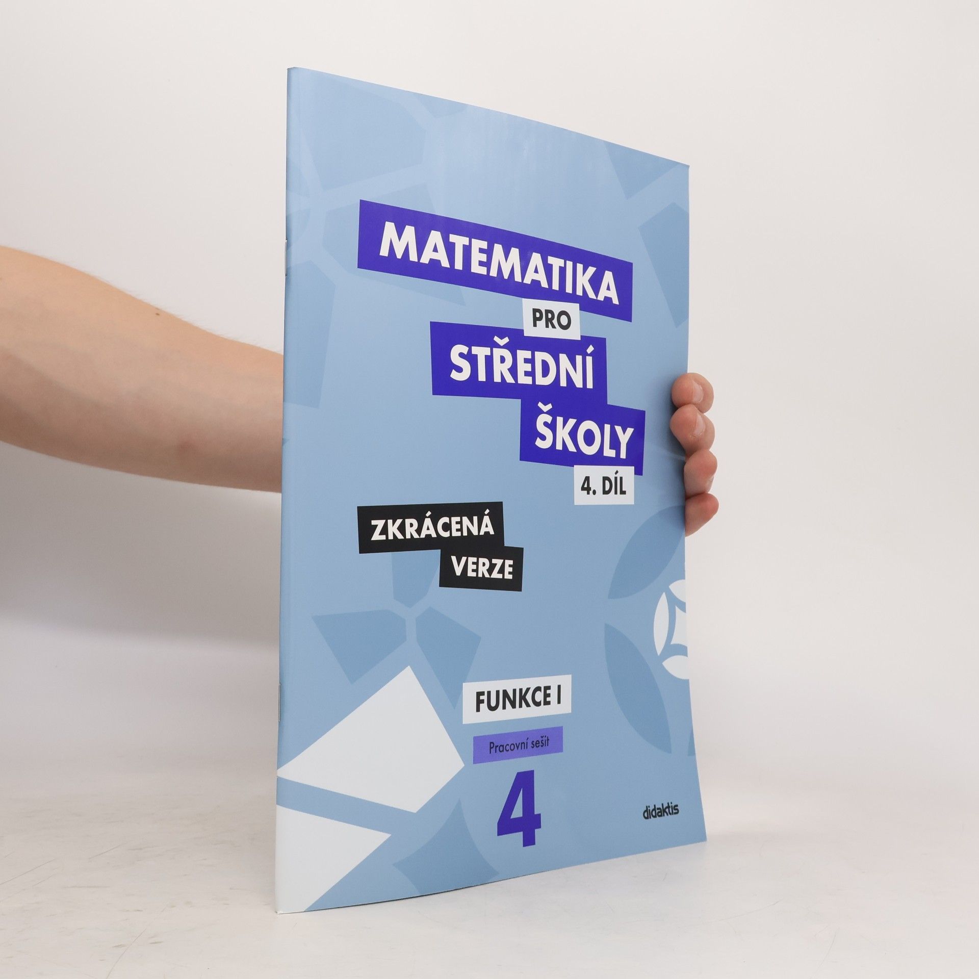 Milan Navrátil Matematika pro střední školy. 4. díl, Funkce I. Pracovní sešit