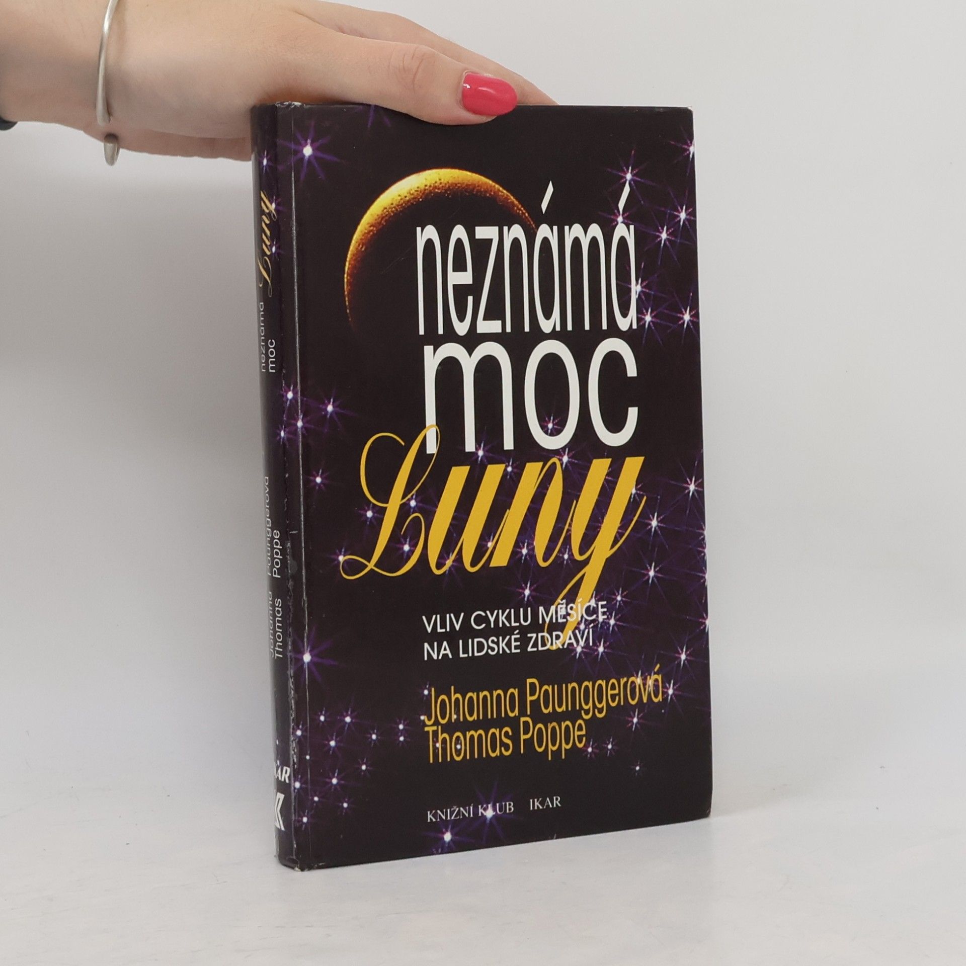 Johanna Paungger Neznámá moc Luny: Vliv cyklů Měsíce na lidské zdraví