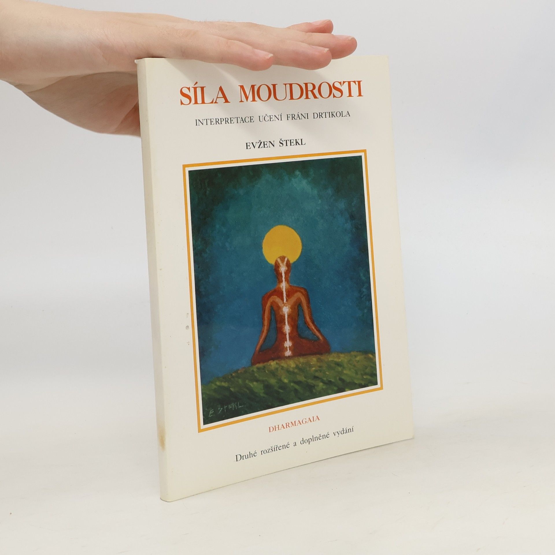 Evžen Štekl Síla moudrosti : Interpretace učení Fráni Drtikola