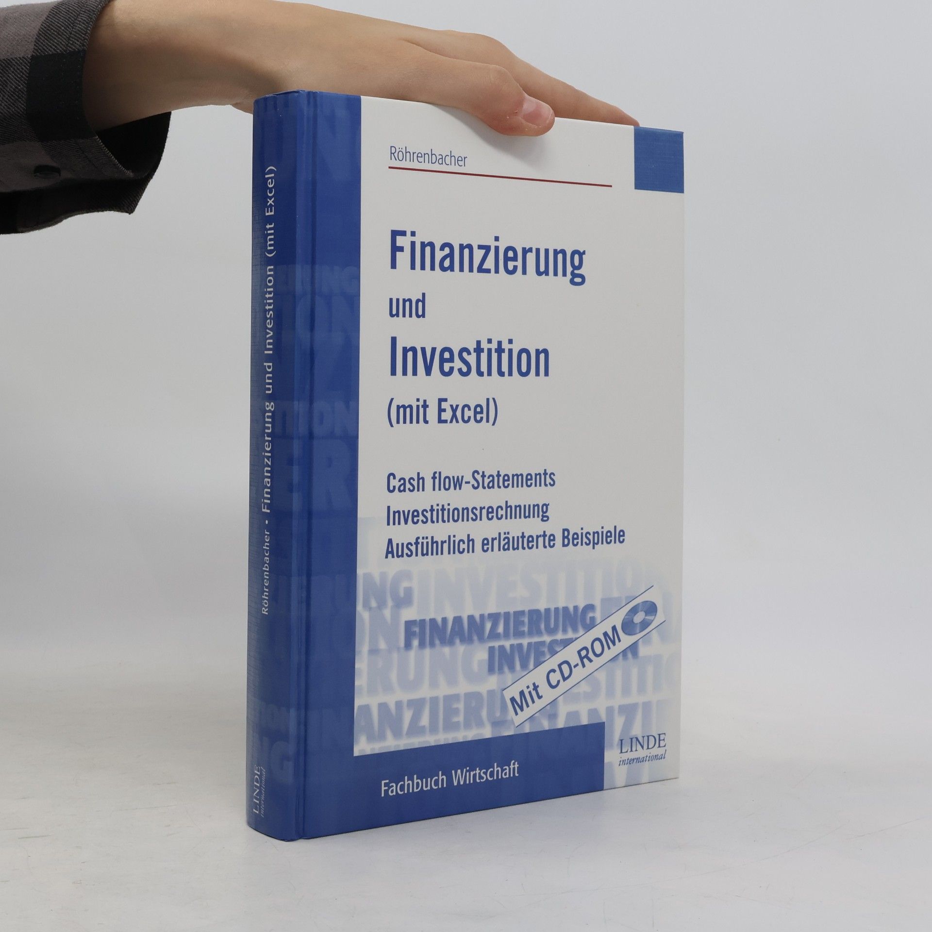 Finanzierung und Investition (mit Excel): Cash flow-Statements, Investitionsrechnung, Ausführlich erläuterte Beispiele