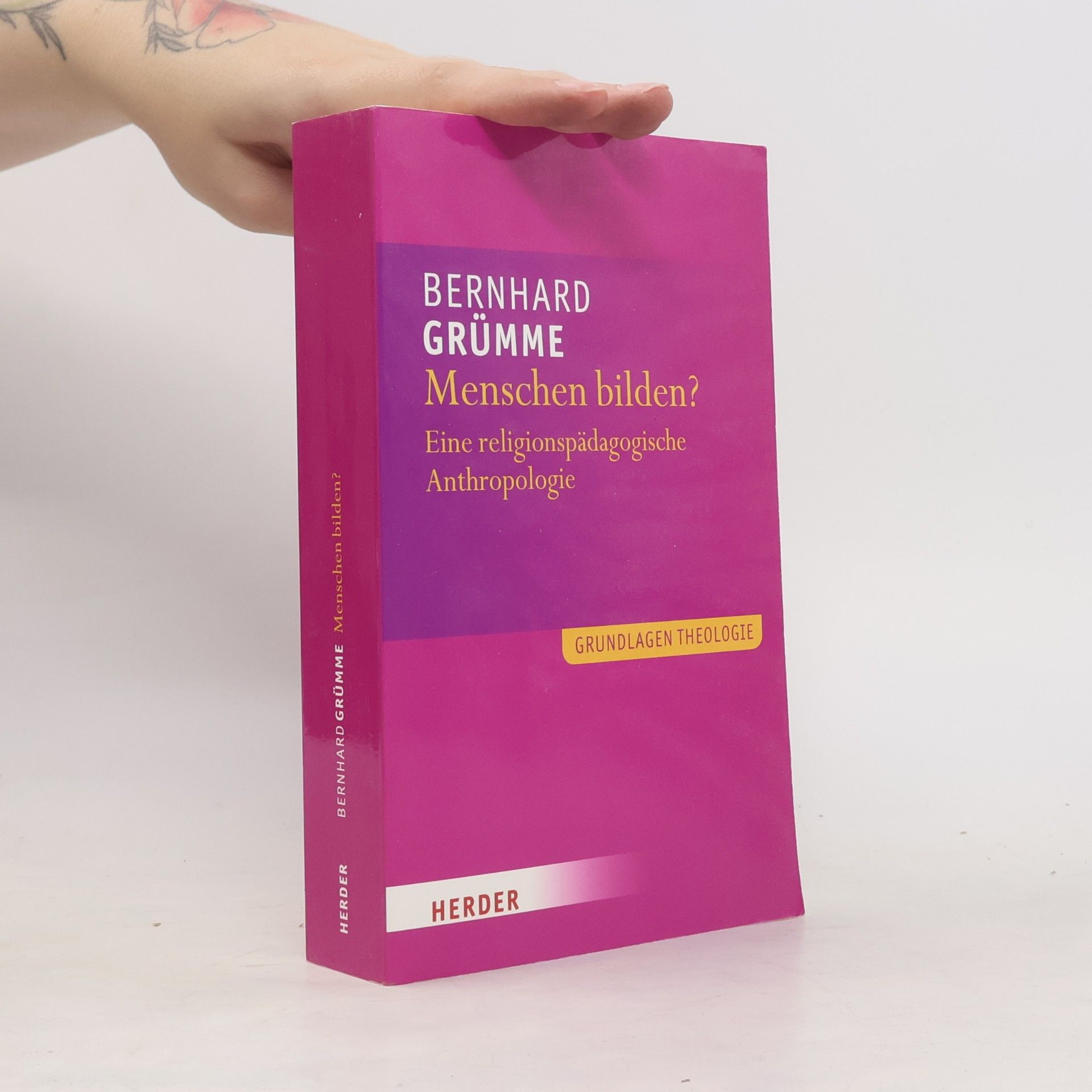 Bernhard Grümme Grundlagen Theologie: Menschen bilden?