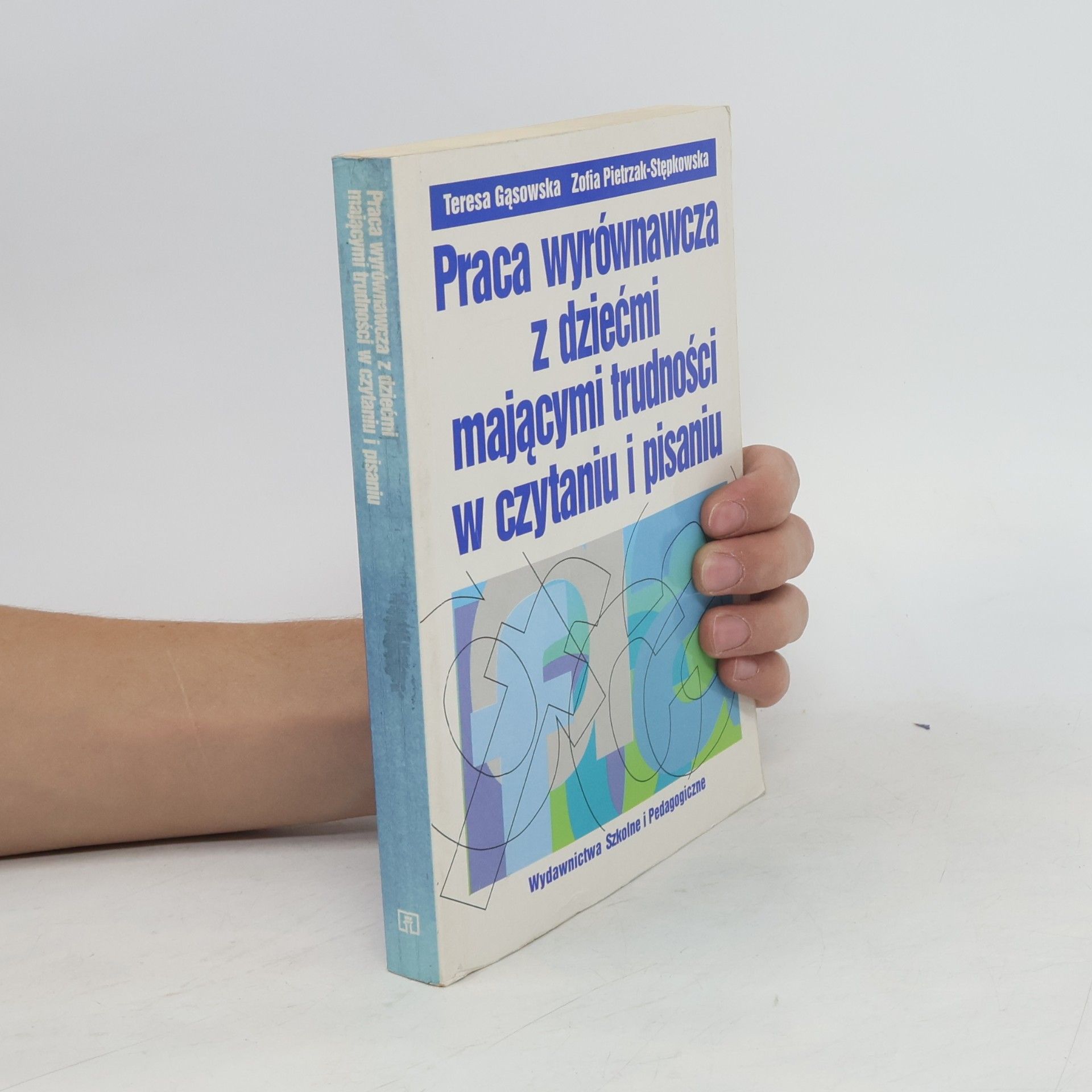 Zofia Pietrzak-Stępkowska Praca wyrównawcza z dziećmi mającymi trudności w czytaniu i pisaniu