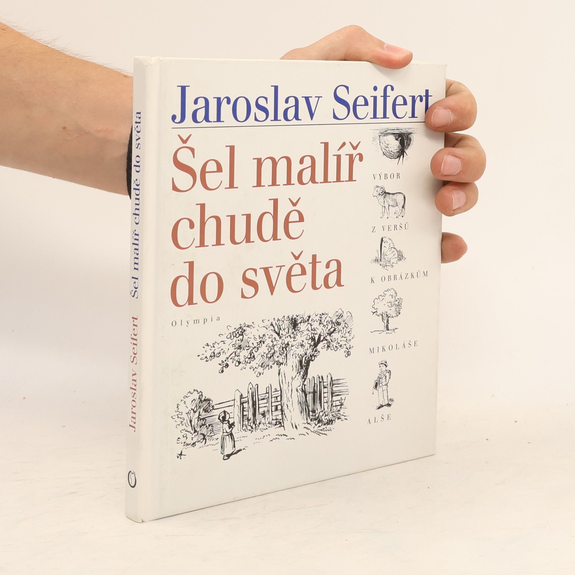 Jaroslav Seifert Šel malíř chudě do světa: Verše k obrázkům Mikoláše Alše