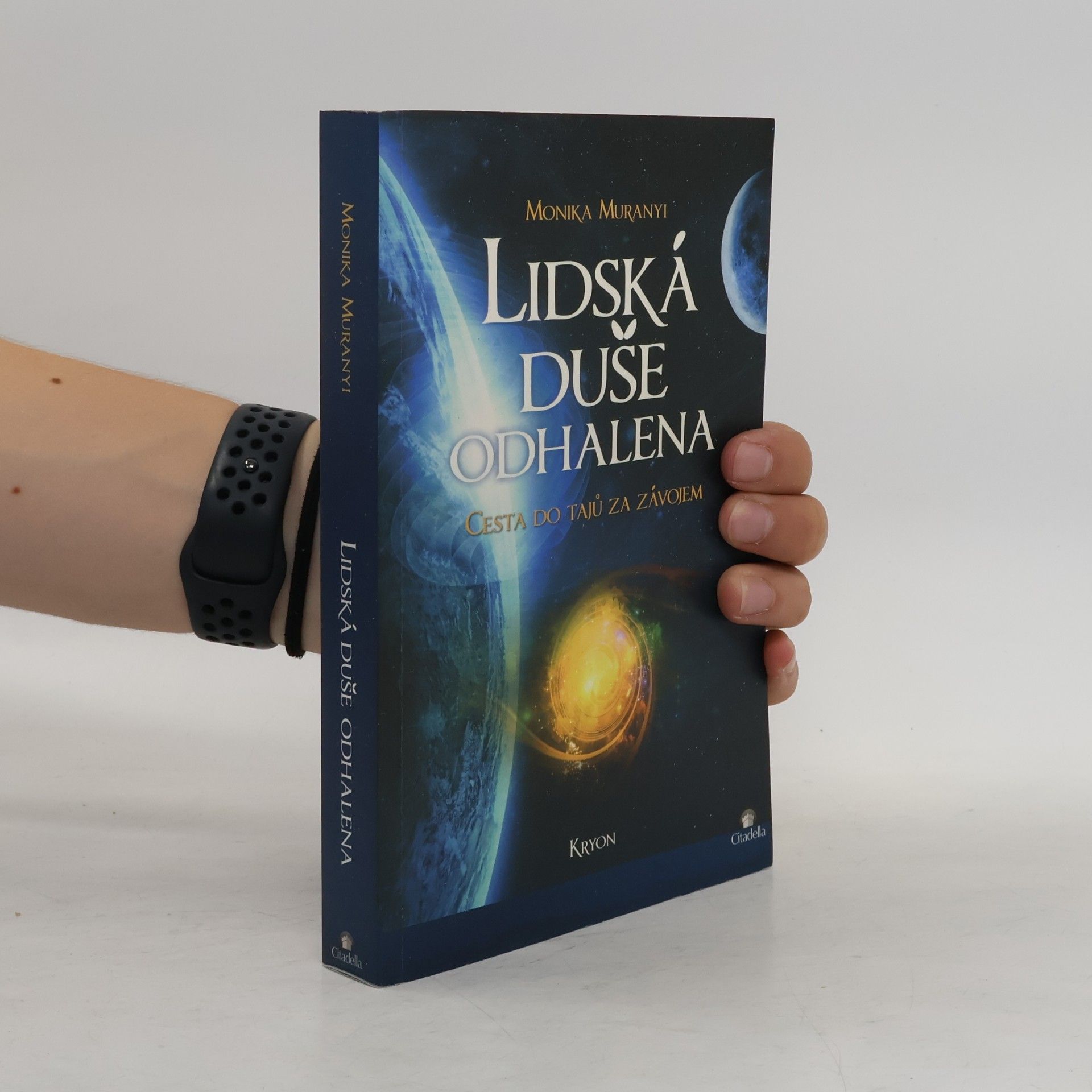 Monika Muranyi Lidská duše odhalena. Cesta do tajů za závojem