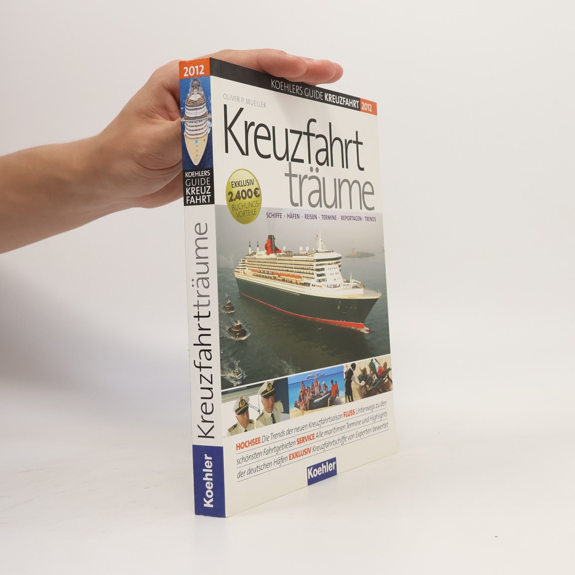 Oliver P. Mueller Koehlers Guide Kreuzfahrt - 2012: Kreuzfahrträume - Exklusiv 2.400 Euro Buchungsvorteile