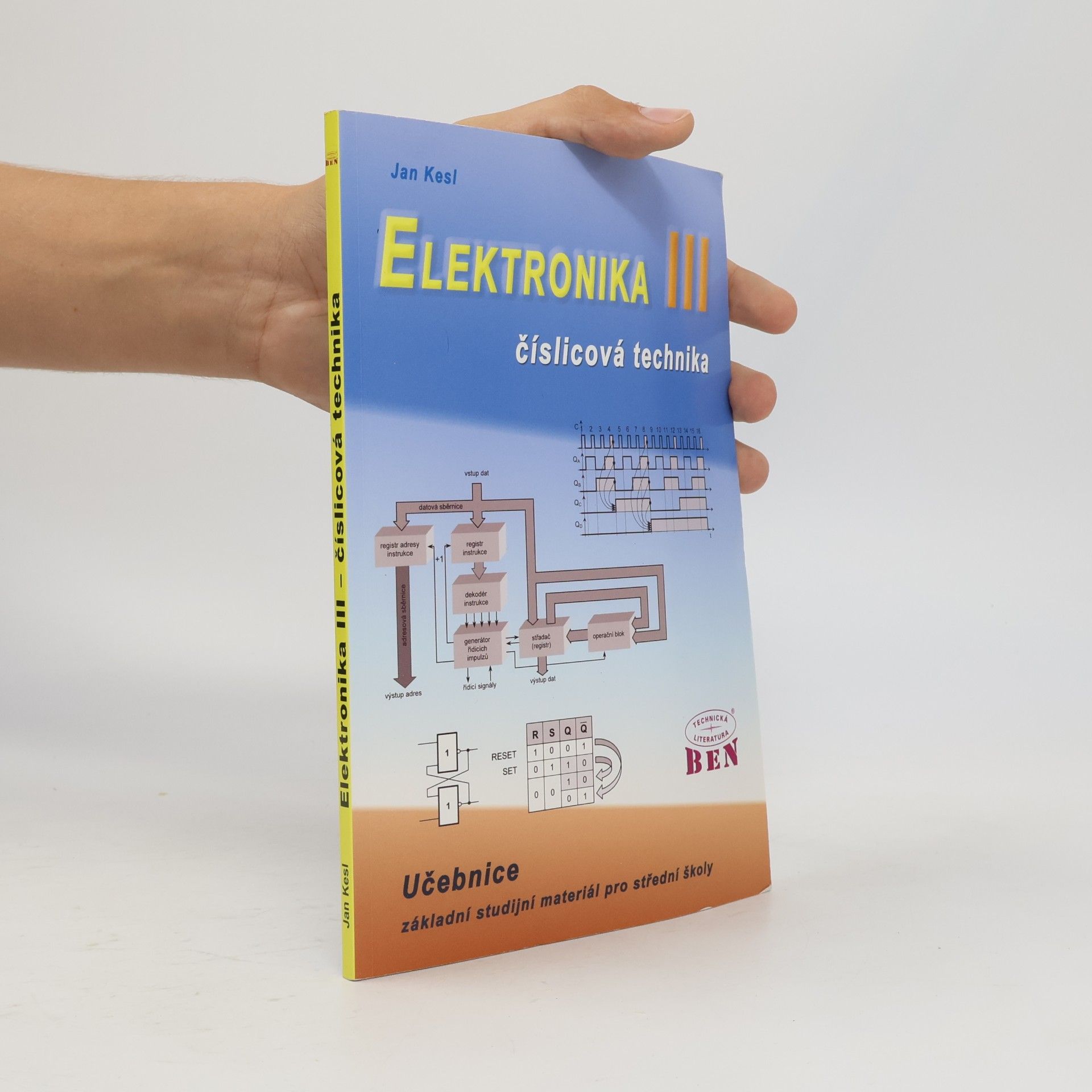 Jan Kesl Elektronika: základní studijní materiál pro střední školy. III, Číslicová technika