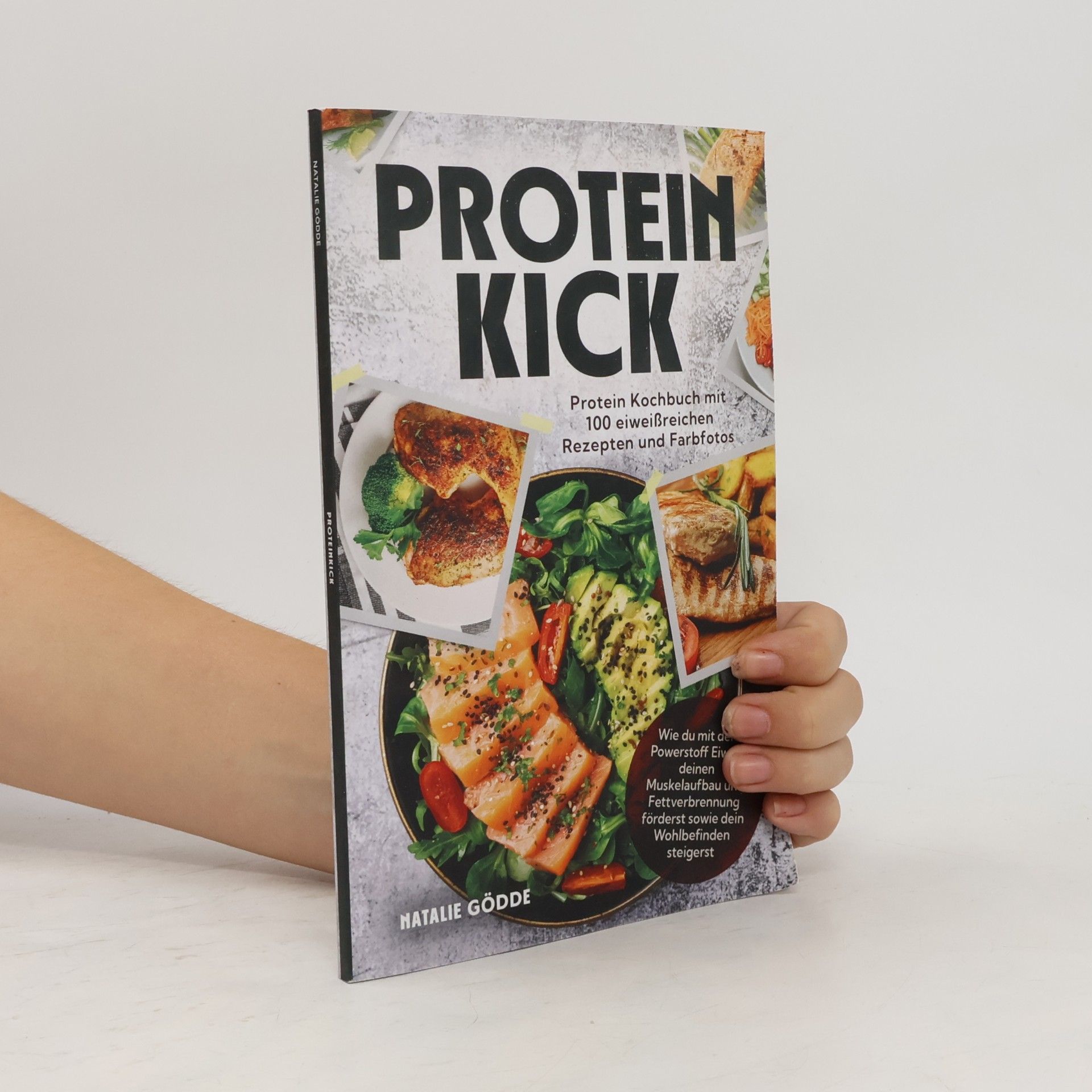 Proteinkick: Protein Kochbuch mit 100 eiweißreichen Rezepten und Farbfotos. Wie du mit dem Powerstoff Eiweiß deinen Muskelaufbau und Fettverbrennung förderst sowie dein Wohlbefinden steigerst