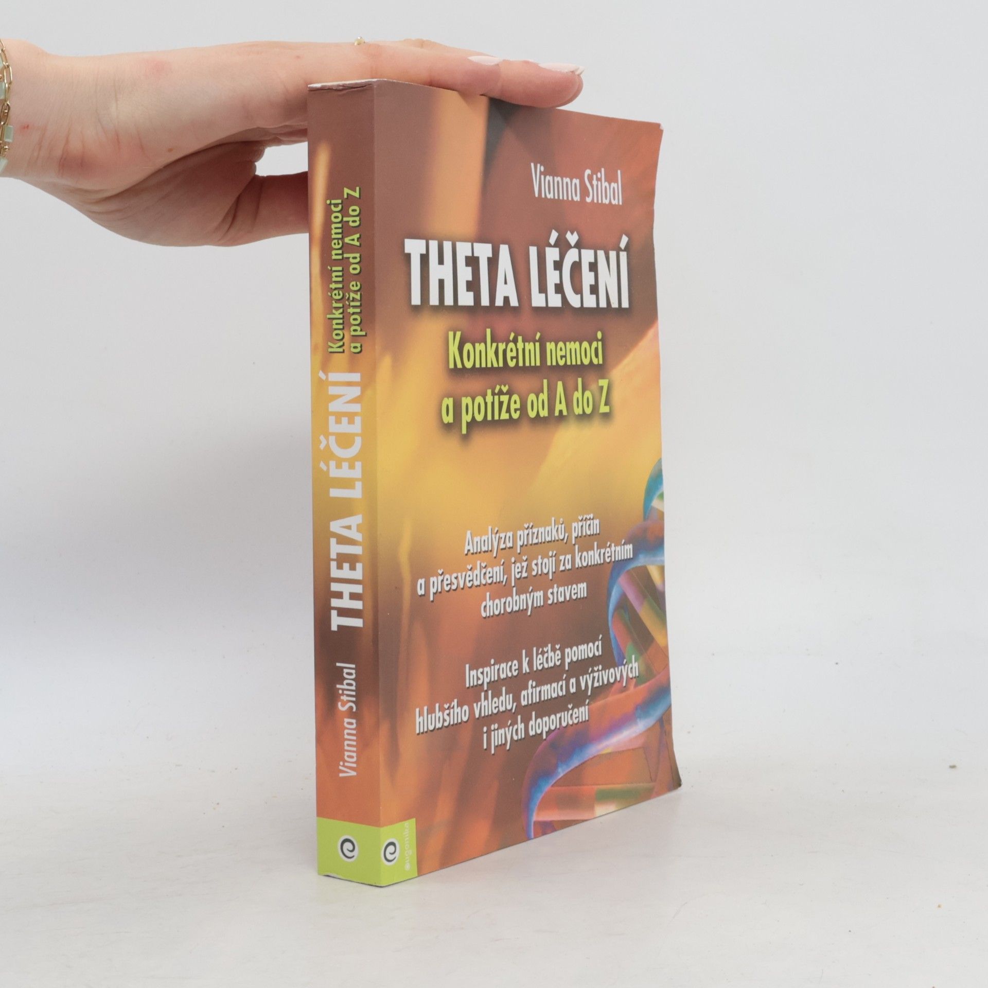 Vianna Stibal Theta léčení - Konkrétní nemoci a potíže od A do Z