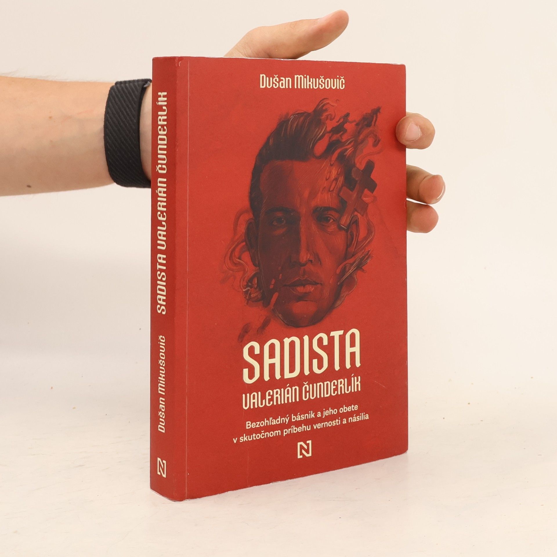 Karol Krištofovič Sadista Valerián Čunderlík: Bezohľadný básnik a jeho obete v skutočnom príbehu vernosti a násilia