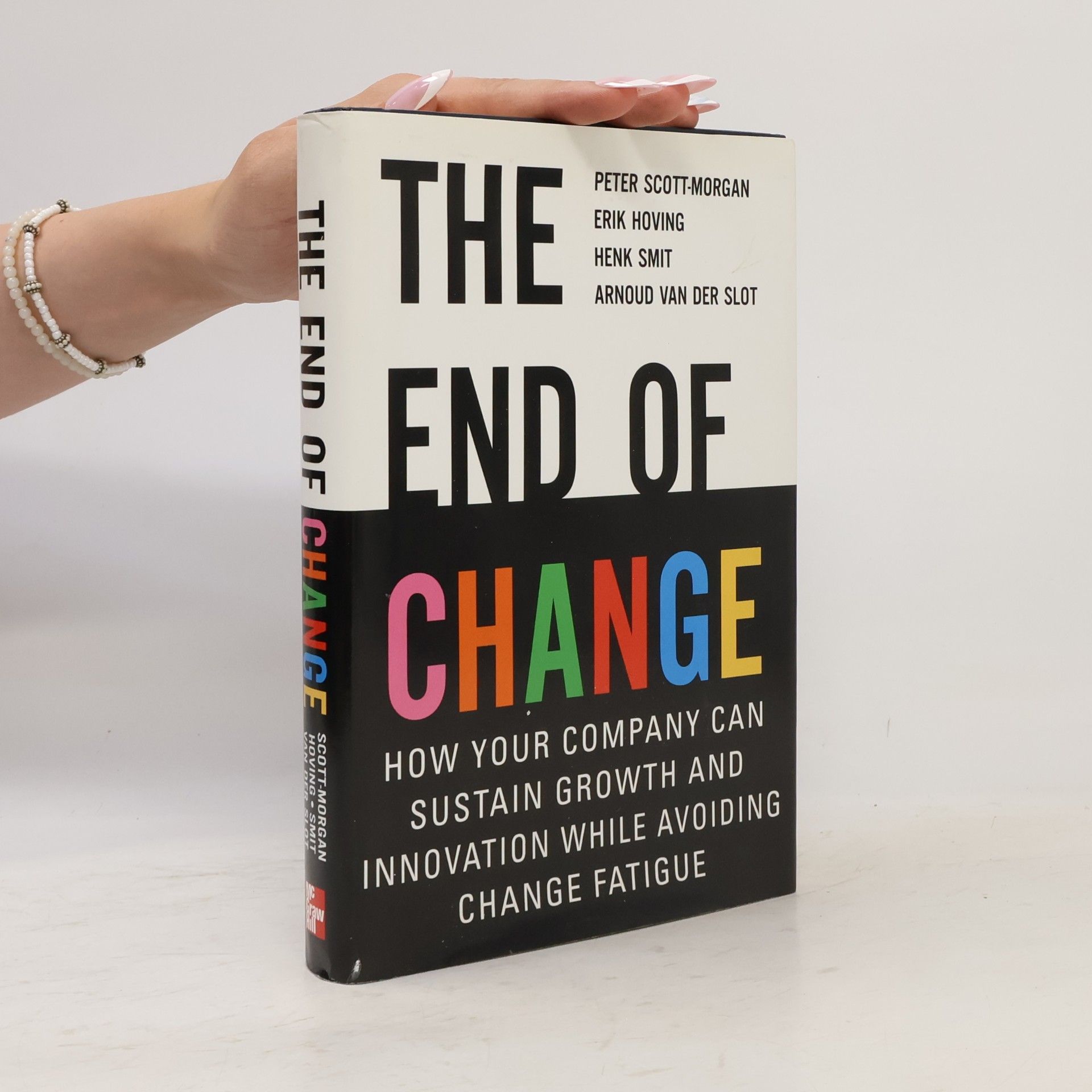 Collectif d'auteurs The end of change : how your company can sustain growth and innovation while avoiding change fatigue