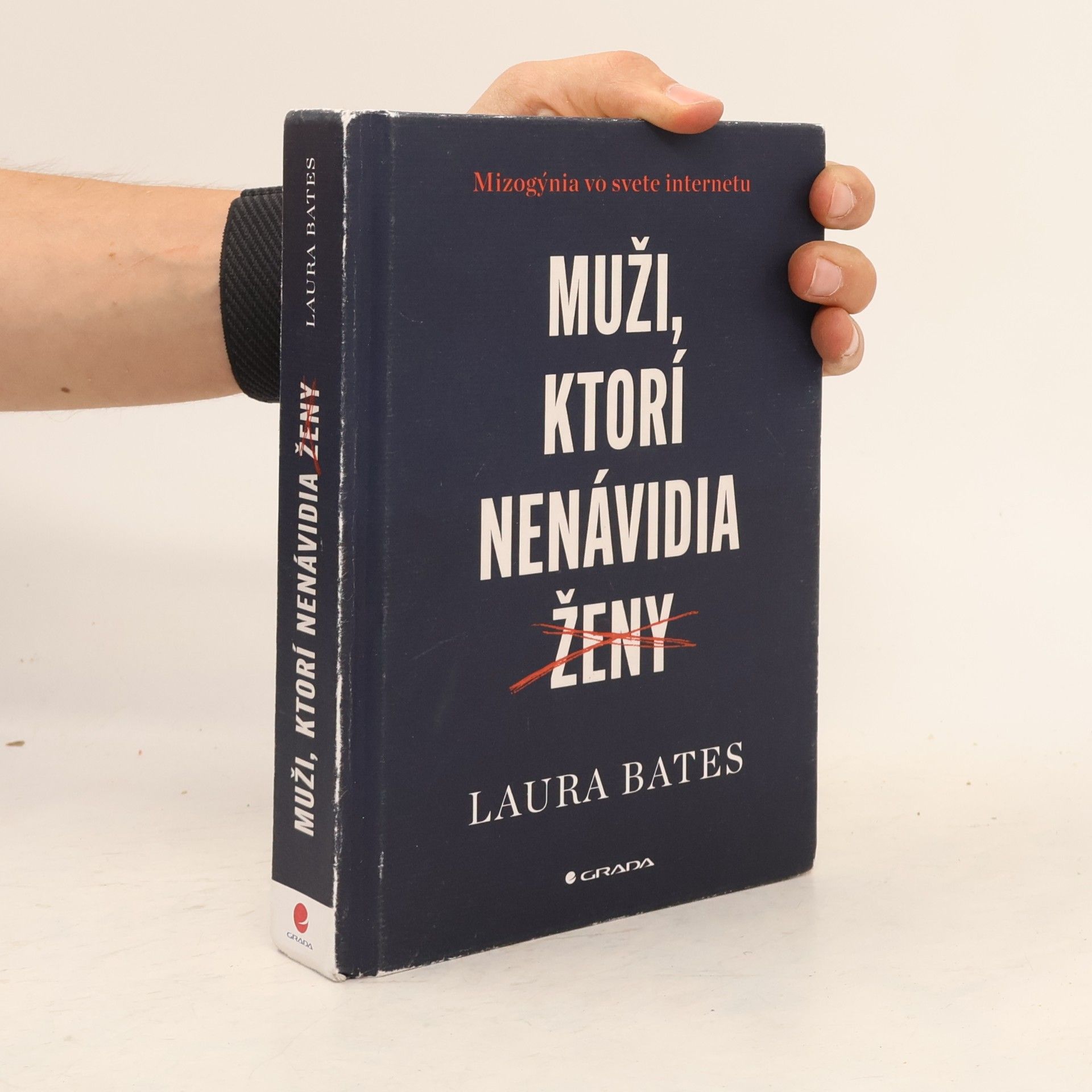 Laura Bates Muži, ktorí nenávidia ženy: Mizogýnia vo svete internetu