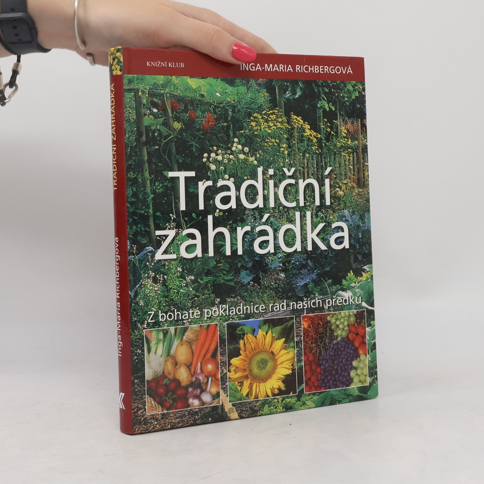 Inga-Maria Richberg Tradiční zahrádka: Z bohaté pokladnice našich předků