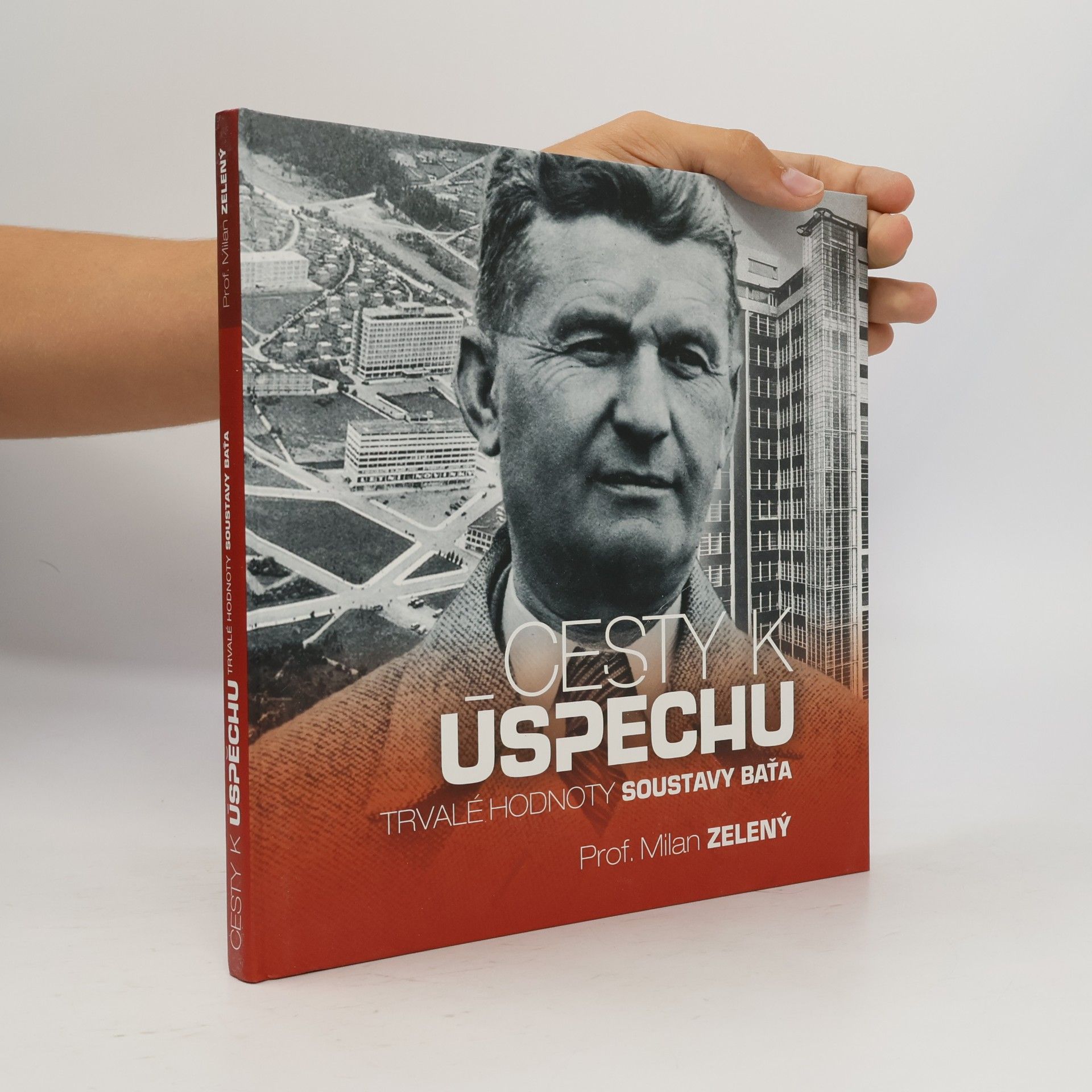 Milan Zelený Cesty k úspěchu: Trvalé hodnoty soustavy Baťa