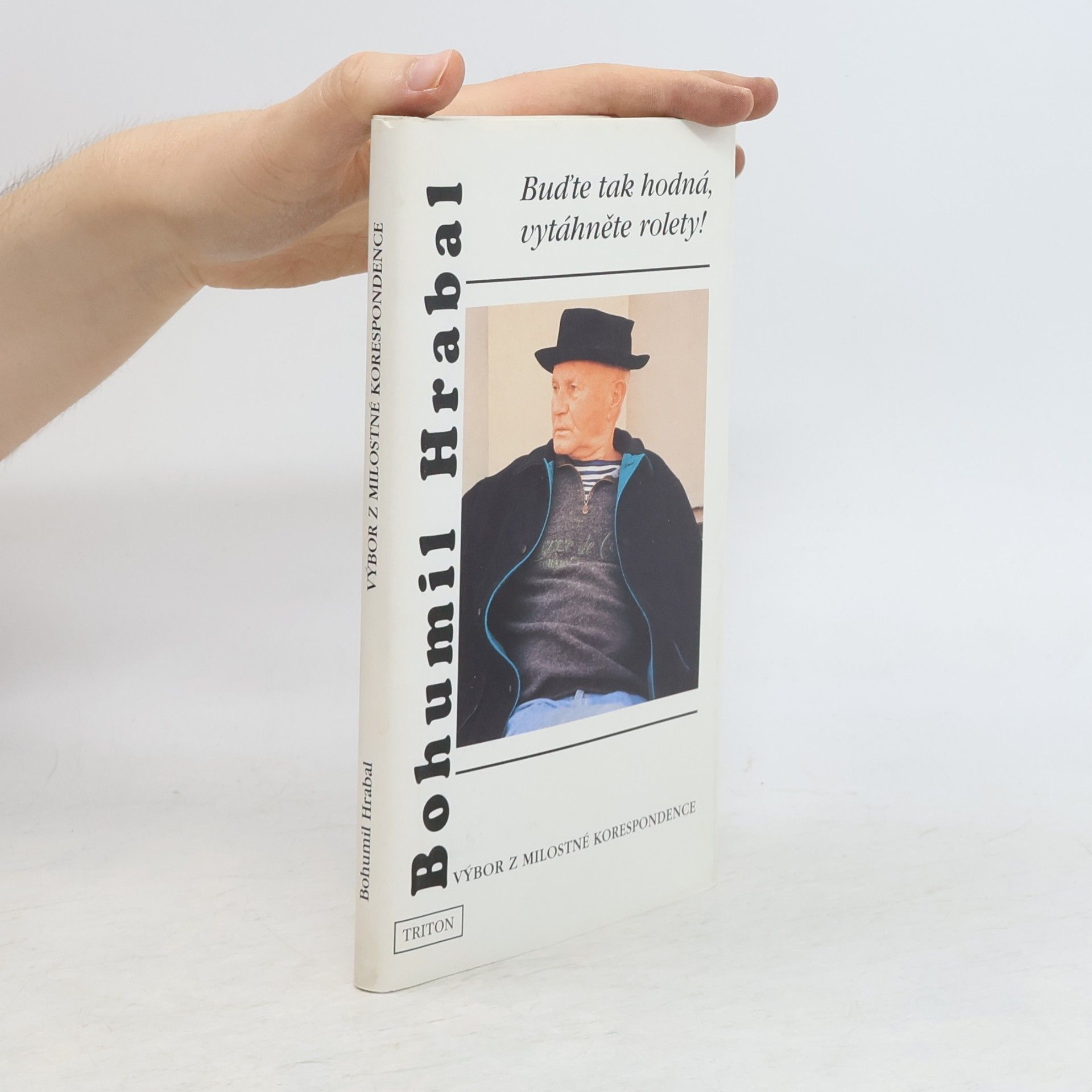 Bohumil Hrabal Buďte tak hodná, vytáhněte rolety! : (výbor z milostné korespondence)
