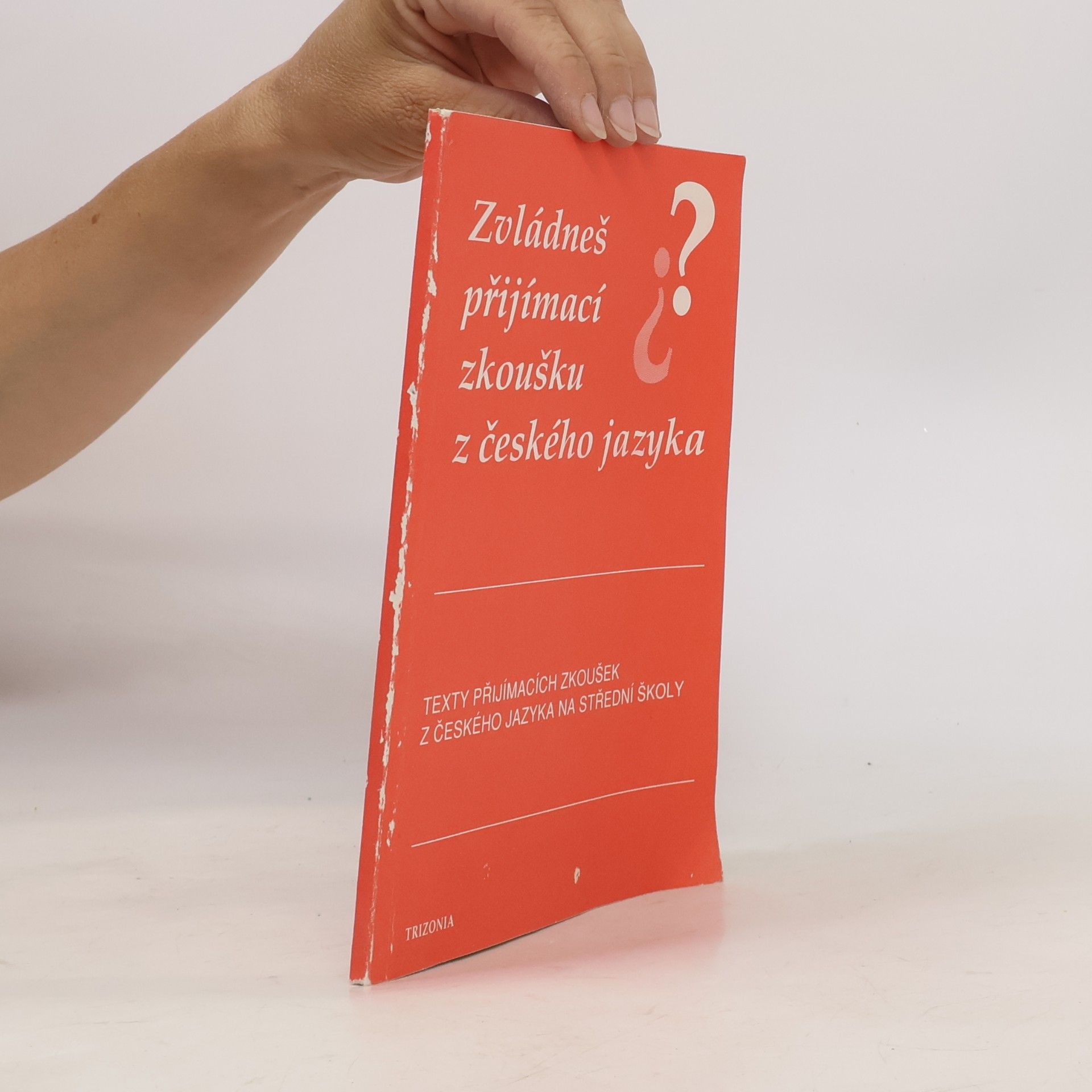 Jirková Zdena Zvládneš přijímací zkoušku z českého jazyka? : texty přijímacích zkoušek na střední školy