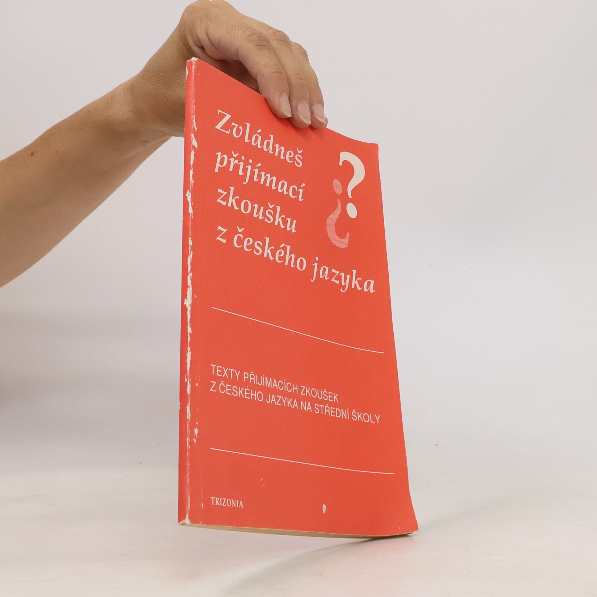 Jirková Zdena Zvládneš přijímací zkoušku z českého jazyka? : texty přijímacích zkoušek na střední školy