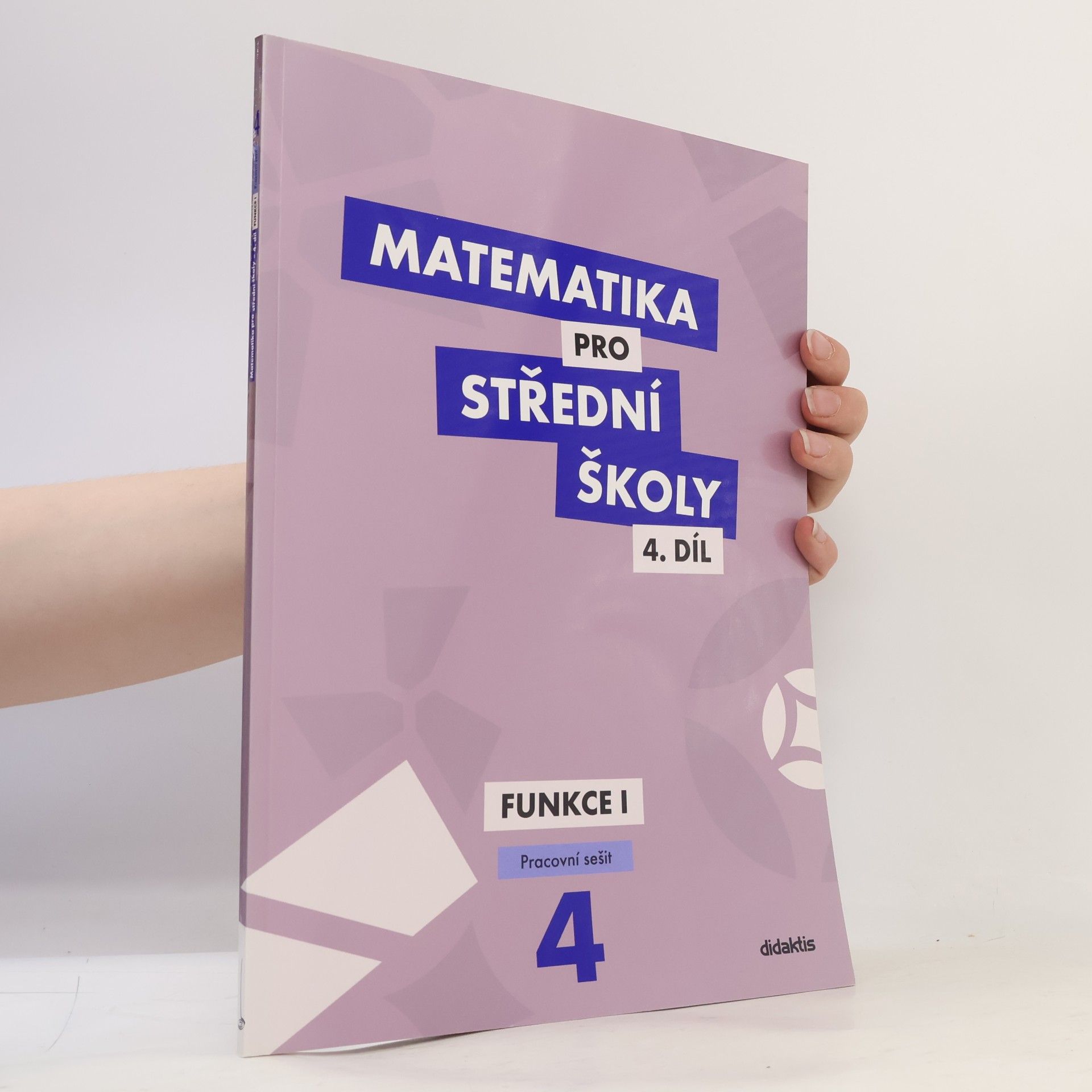 Magda Králová Matematika pro střední školy. 4. díl, Funkce I. Pracovní sešit