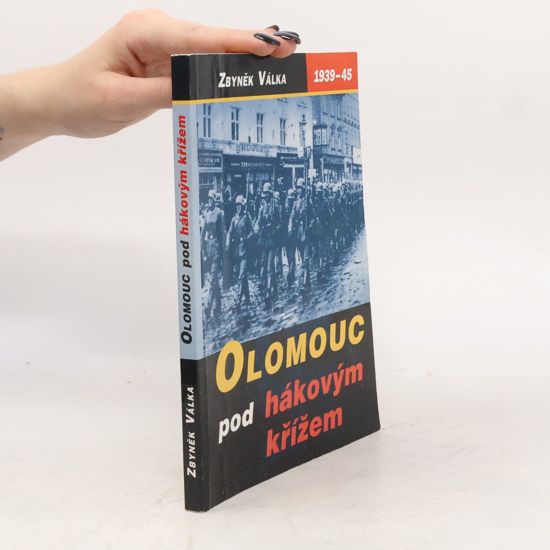 Zbyněk Válka Olomouc pod hákovým křížem: temná léta okupace 1939-1945