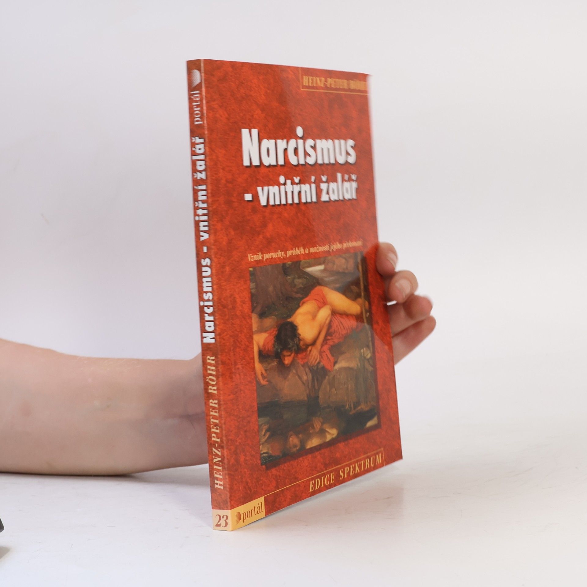Heinz-Peter Röhr Narcismus - vnitřní žalář. Vznik poruchy, průběh a možnosti jejího překonání