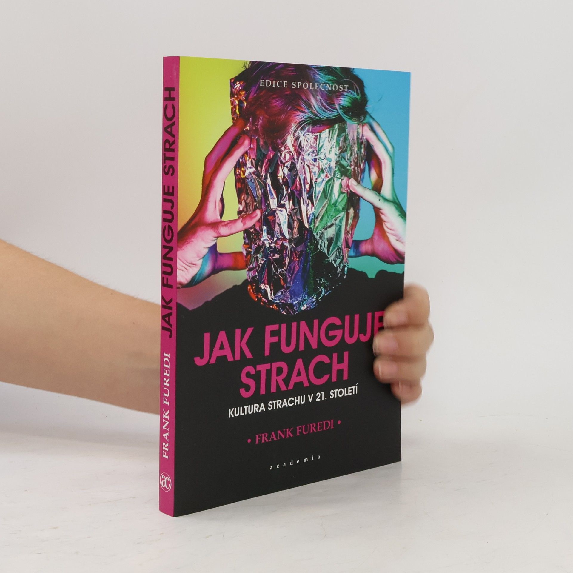 Frank Furedi Jak funguje strach: kultura strachu v 21. století