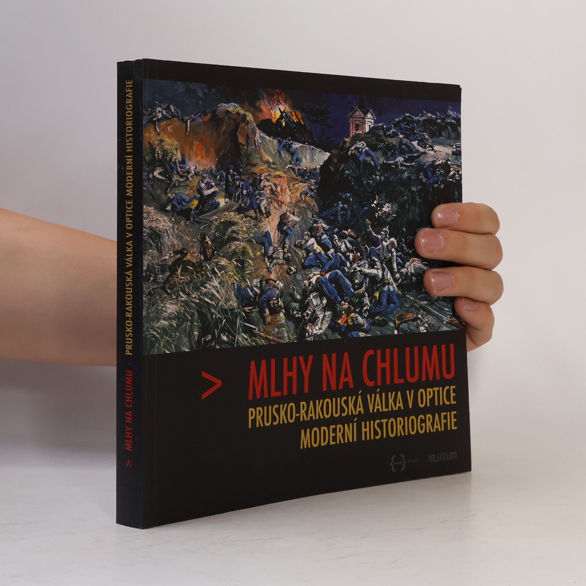 Miloš Řezník Mlhy na Chlumu: Prusko-rakouská válka v optice moderní historiografie