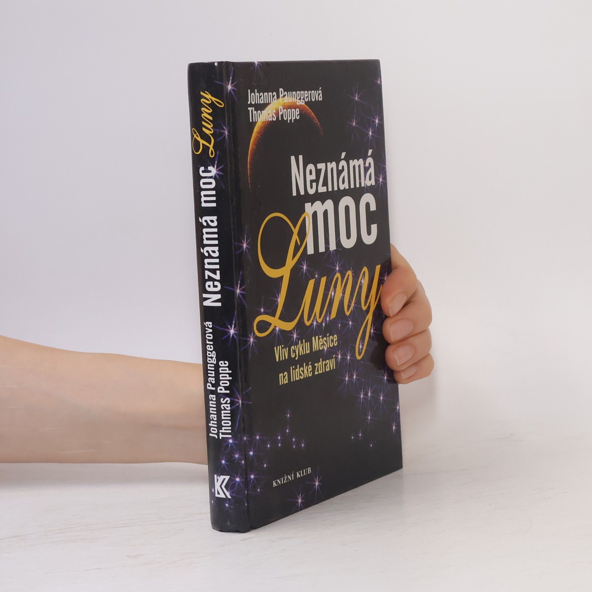 Johanna Paungger Neznámá moc Luny: Vliv cyklu Měsíce na lidské zdraví