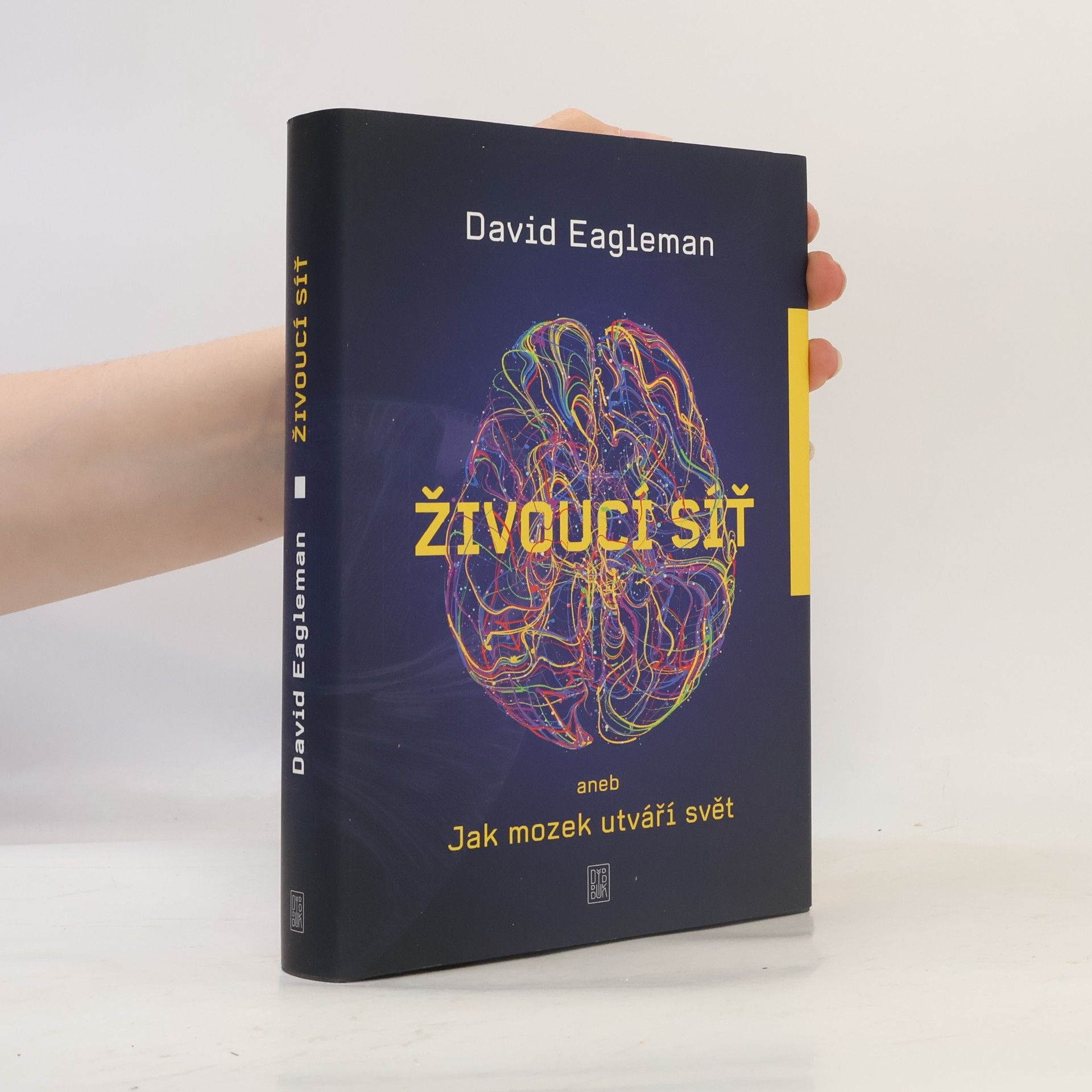 David Eagleman Živoucí síť aneb Jak mozek utváří svět